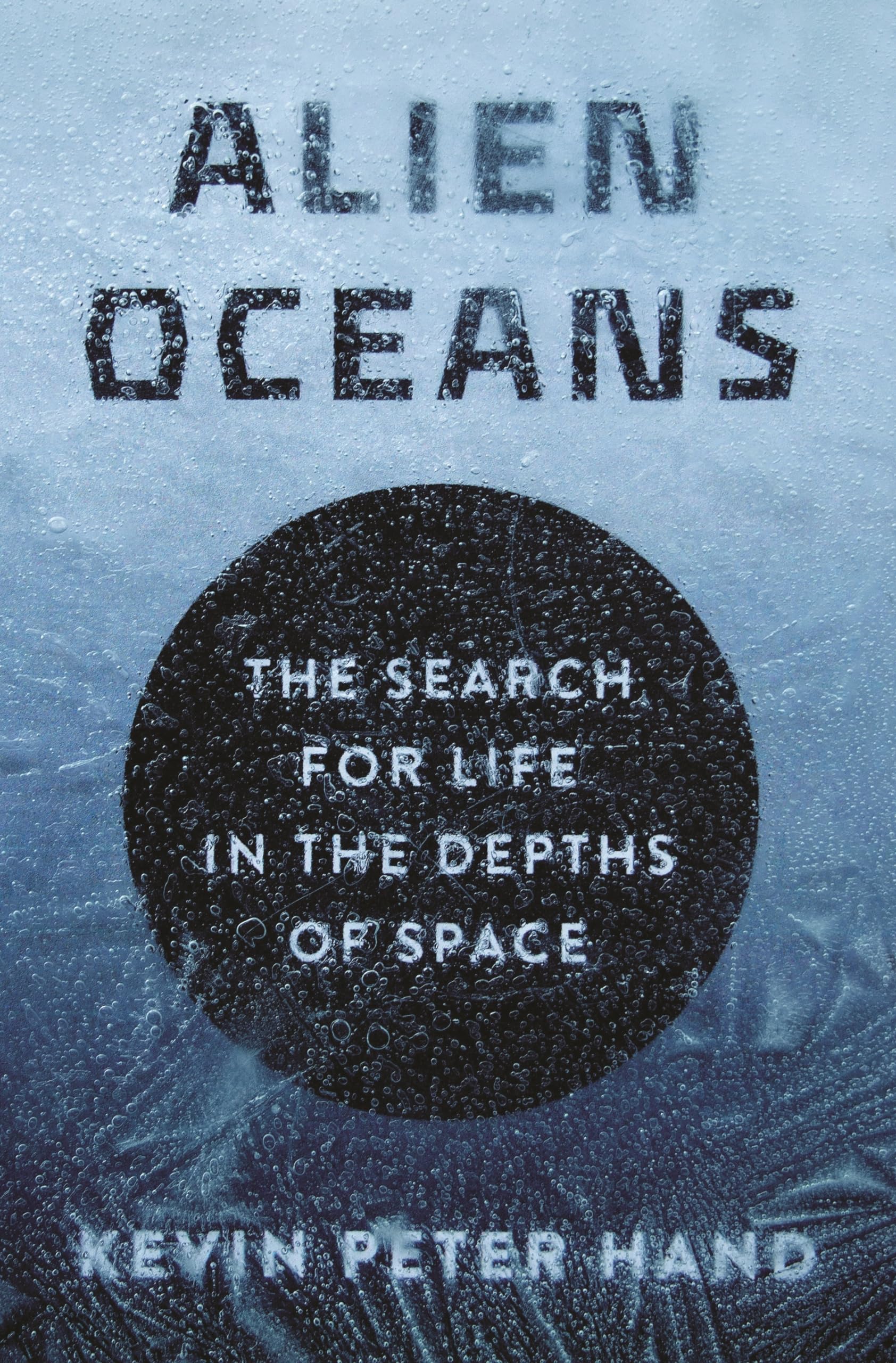 Alien Oceans: The Search for Life in the Depths of Space Geology & Geography