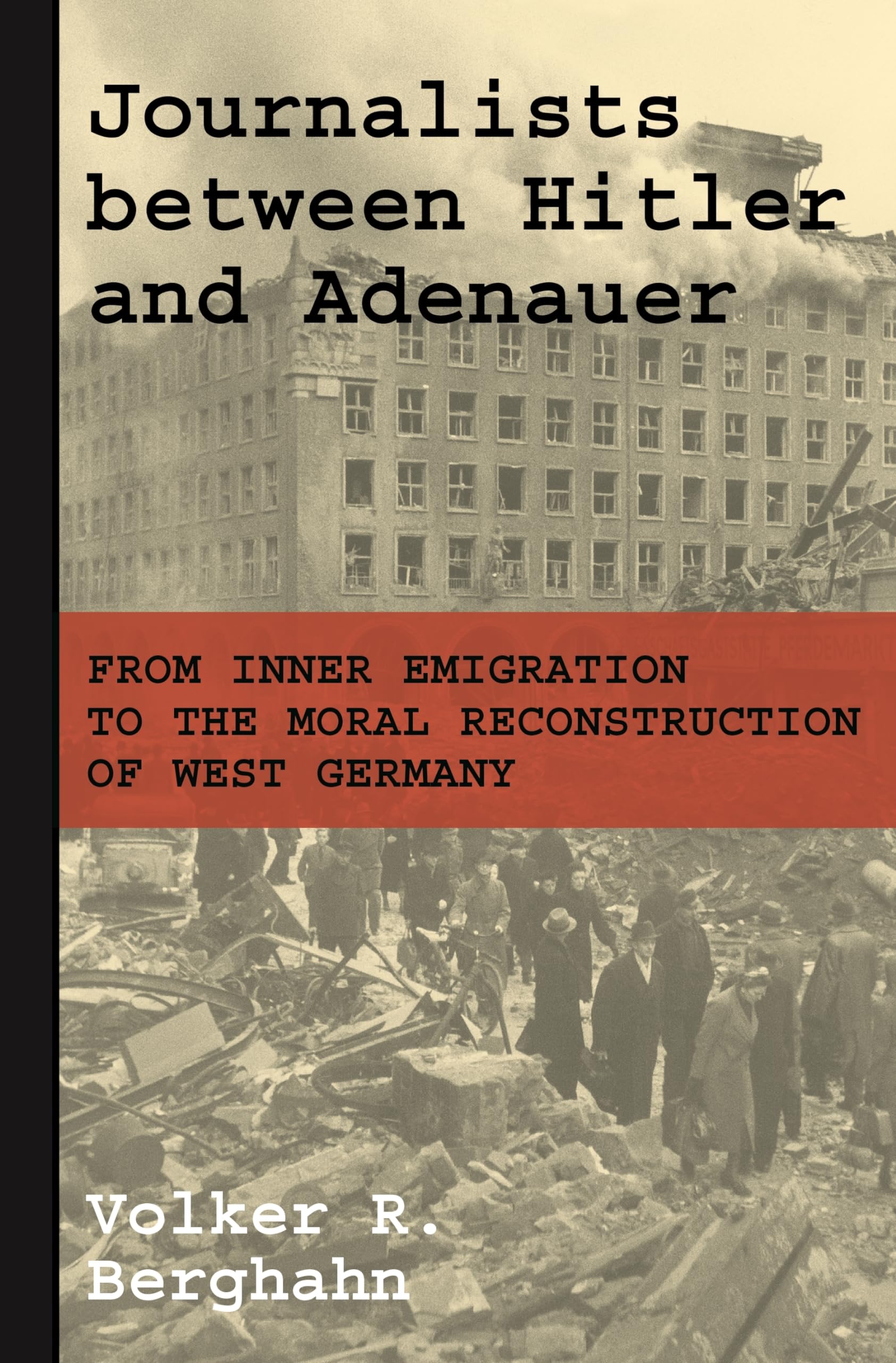 Journalists between Hitler and Adenauer - From Inner Emigration to the Moral Reconstruction of West Germany Law