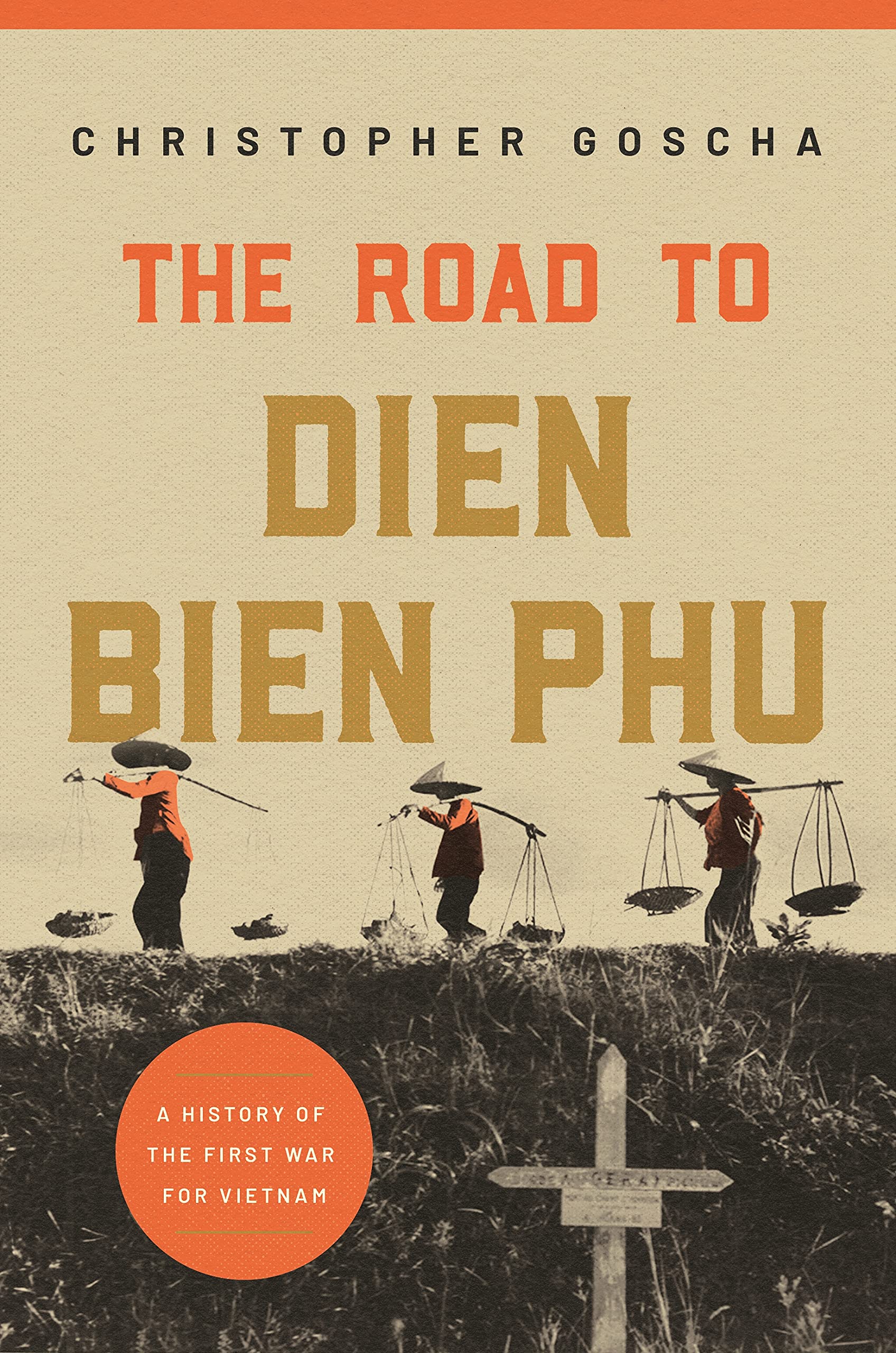 The Road to Dien Bien Phu: A History of the First War for Vietnam Politics & History