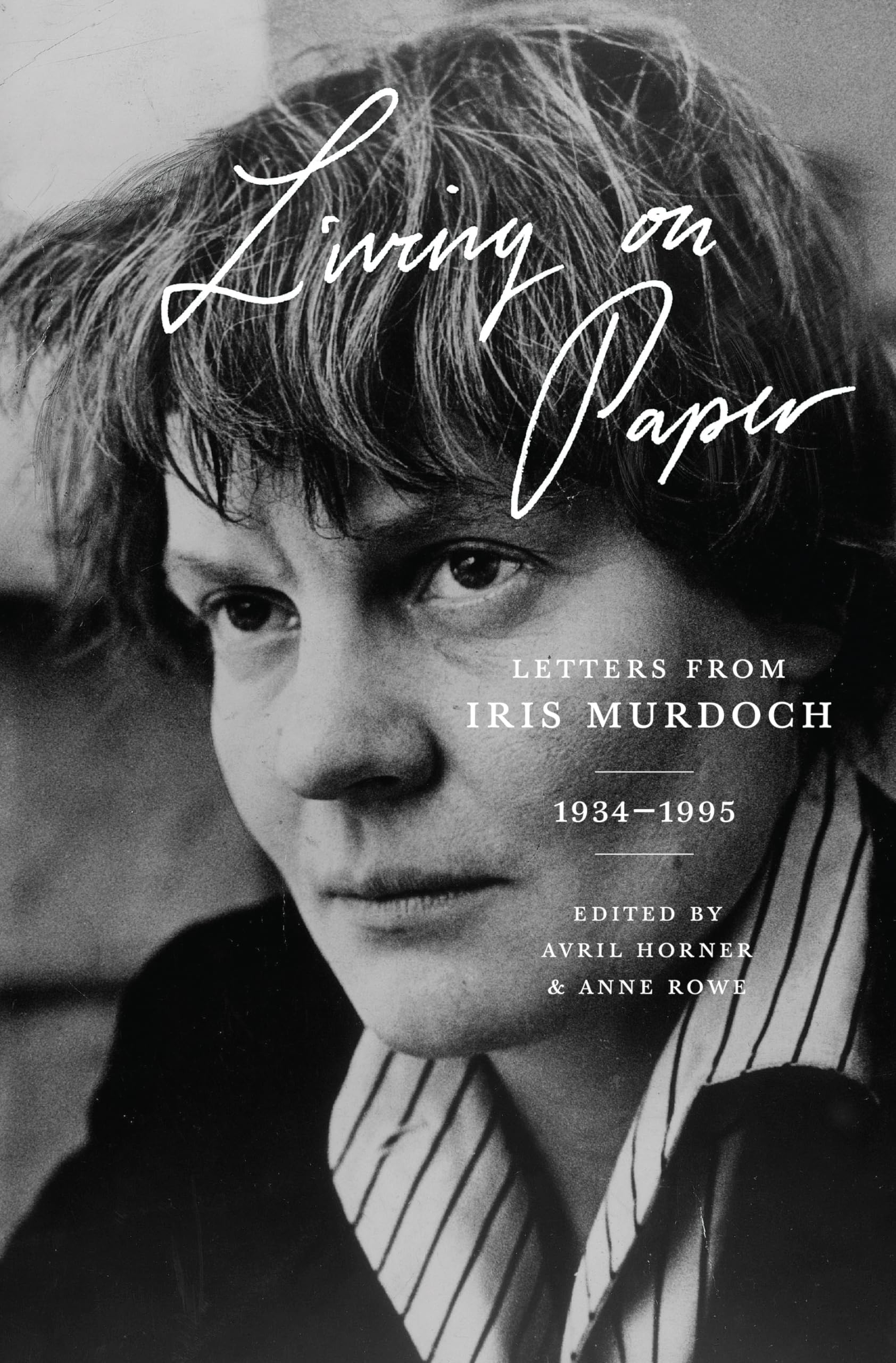 Living on Paper: Letters from Iris Murdoch, 1934-1995 Social Sciences