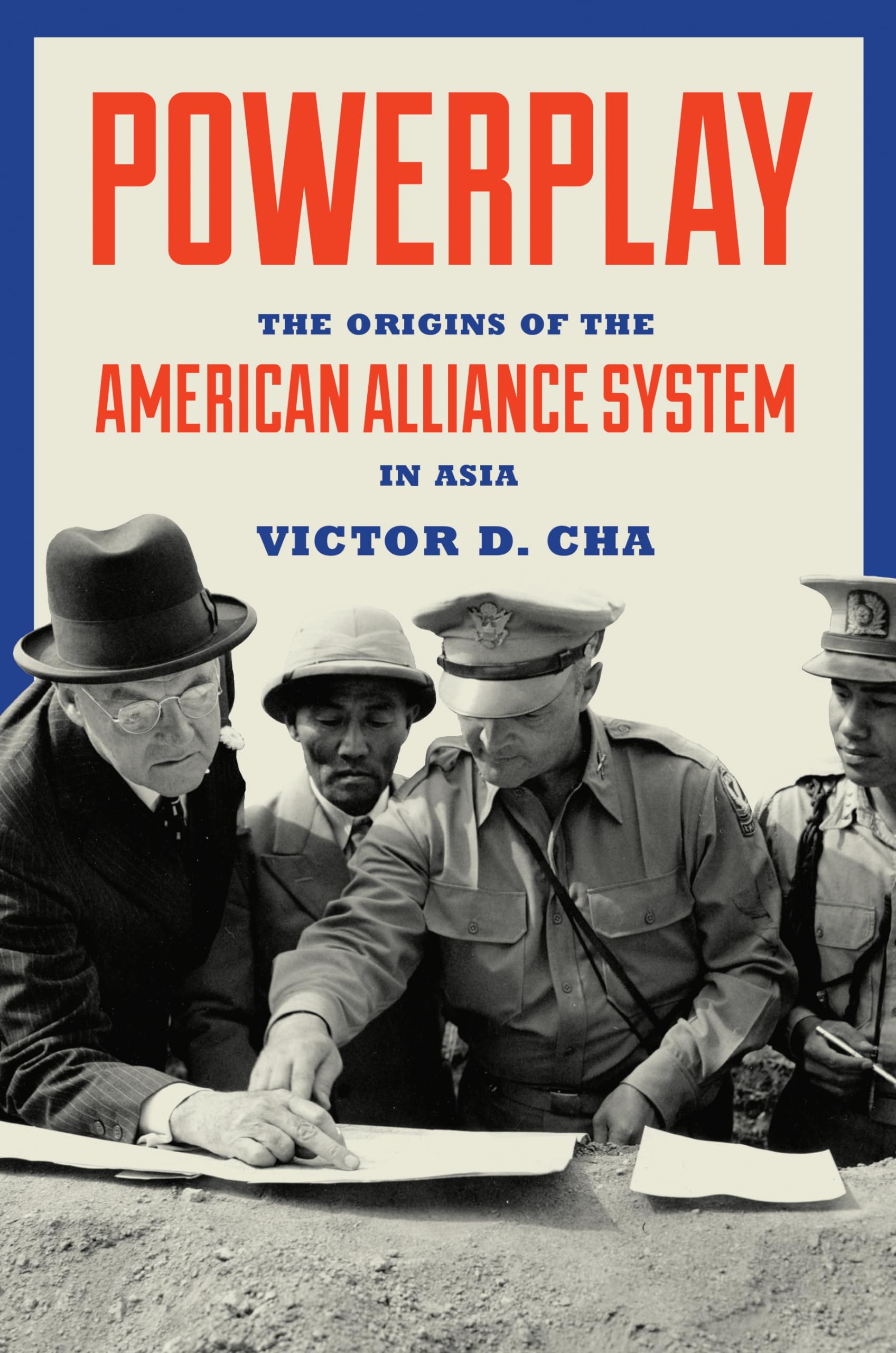 Powerplay: The Origins of the American Alliance System in Asia (Princeton Studies in International History and Politics) Law