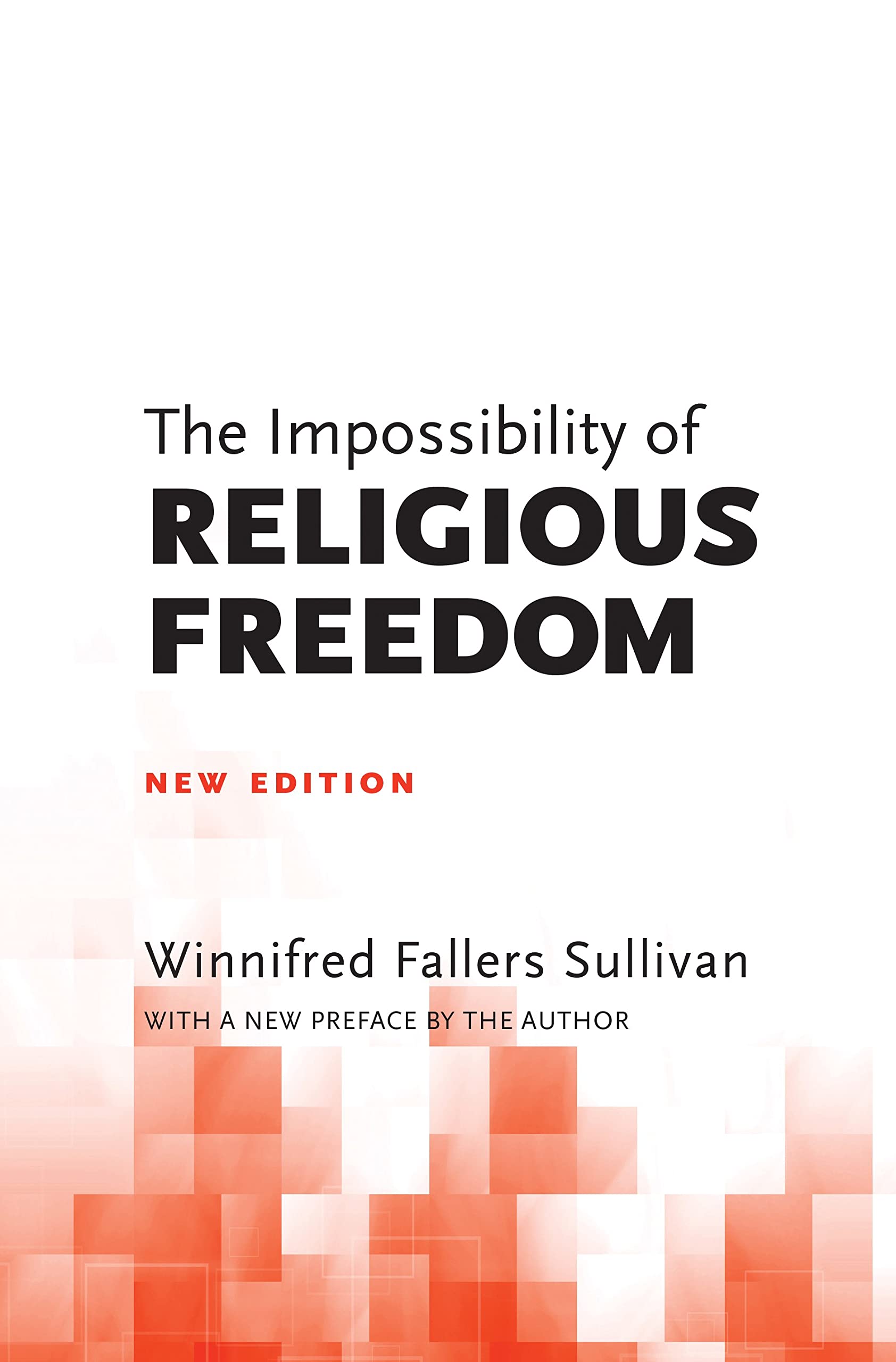 The Impossibility of Religious Freedom: New Edition Law