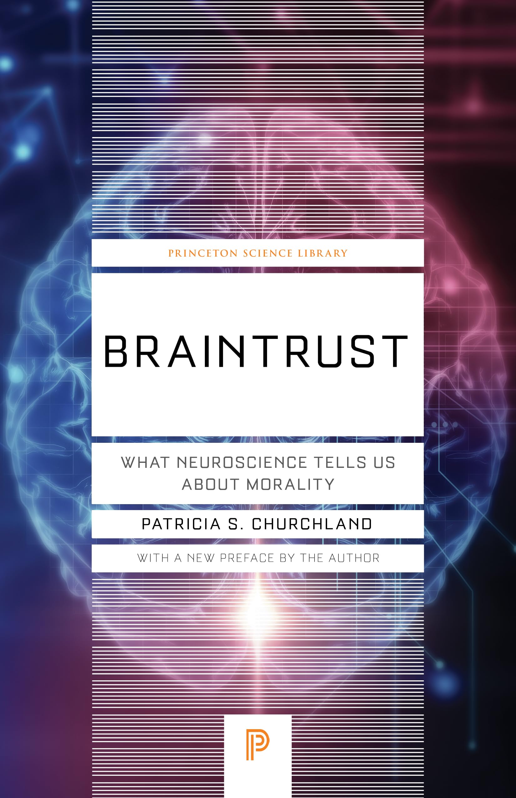 Braintrust: What Neuroscience Tells Us about Morality (Princeton Science Library) Medicine