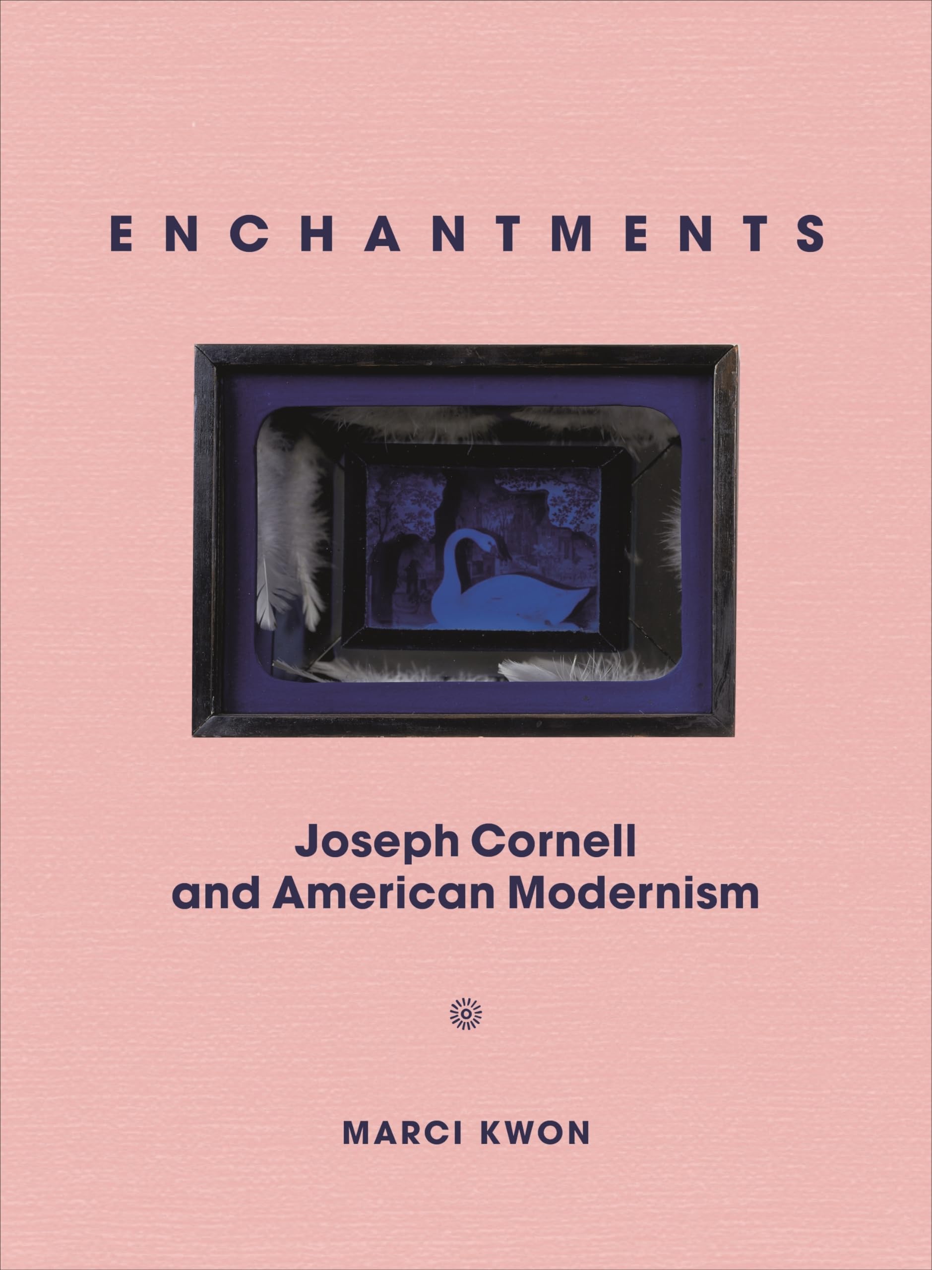 Enchantments - Joseph Cornell and American Modernism Film, Art & Culture