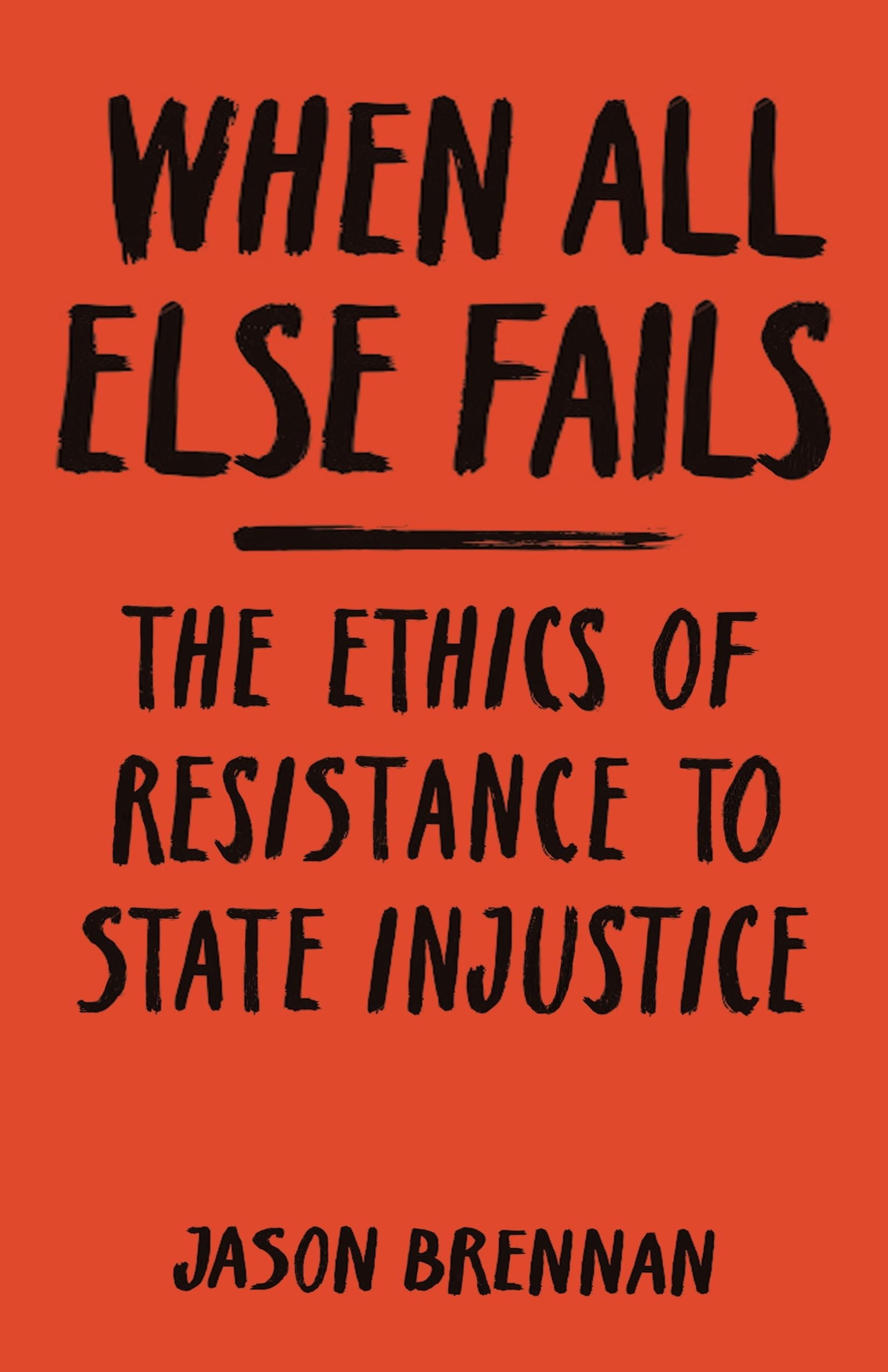 When All Else Fails - The Ethics of Resistance to State Injustice Law