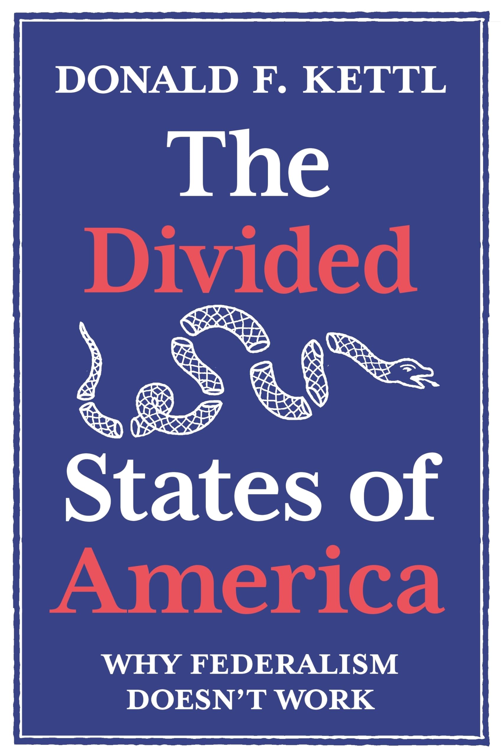 The Divided States of America: Why Federalism Doesn't Work Social Sciences