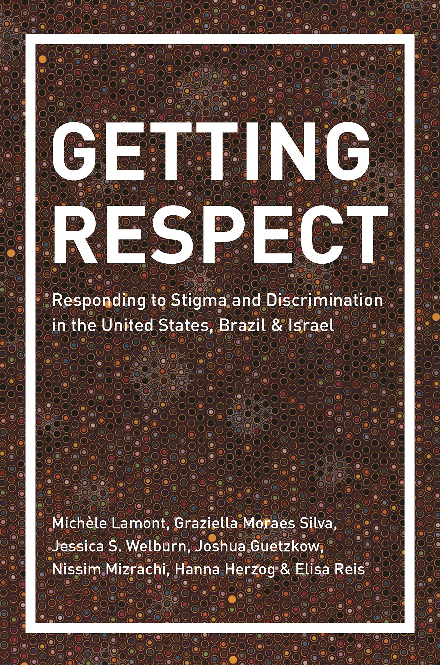 Getting Respect: Responding to Stigma and Discrimination in the United States, Brazil, and Israel Books