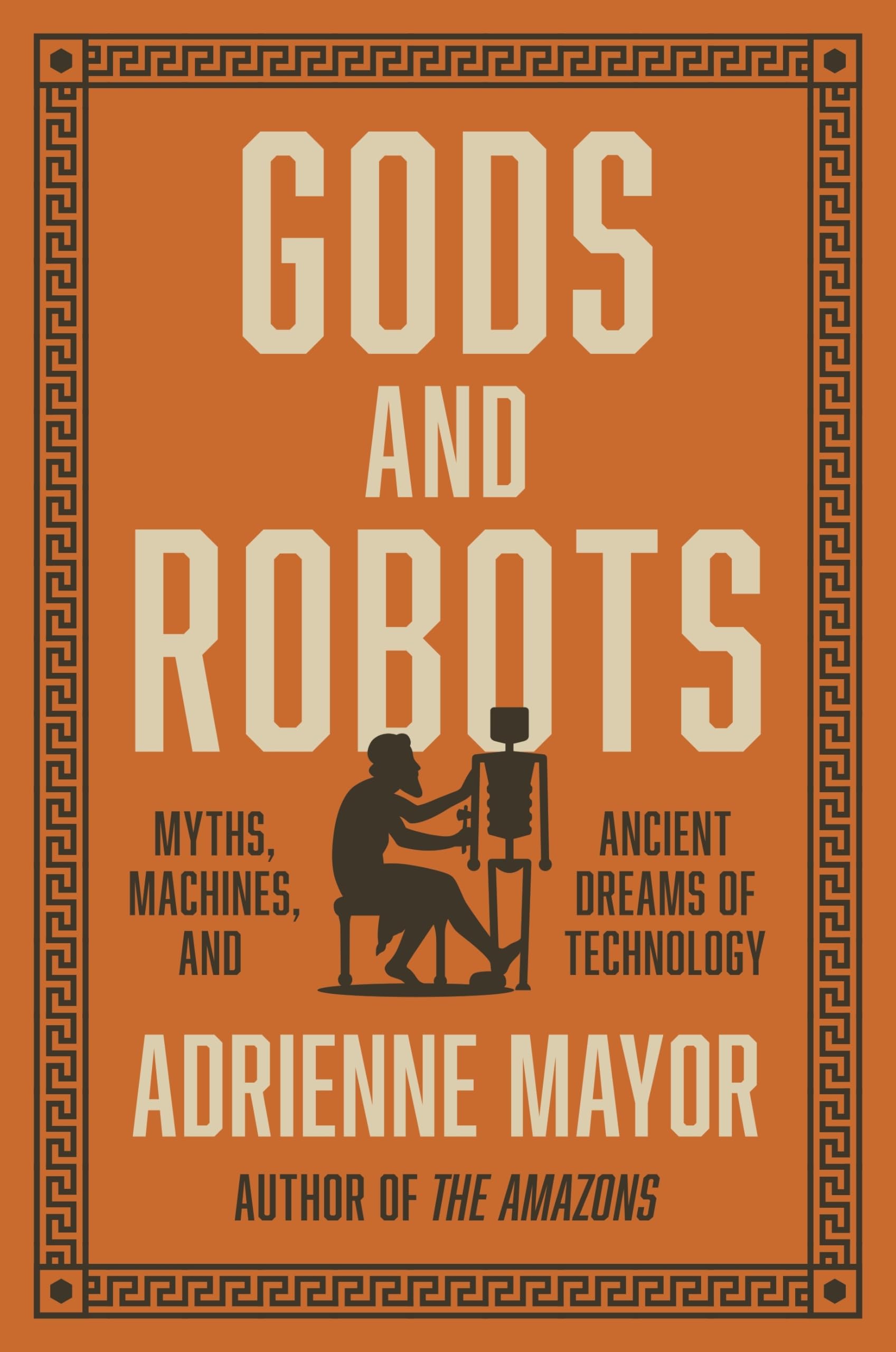 Gods and Robots: Myths, Machines, and Ancient Dreams of Technology Books