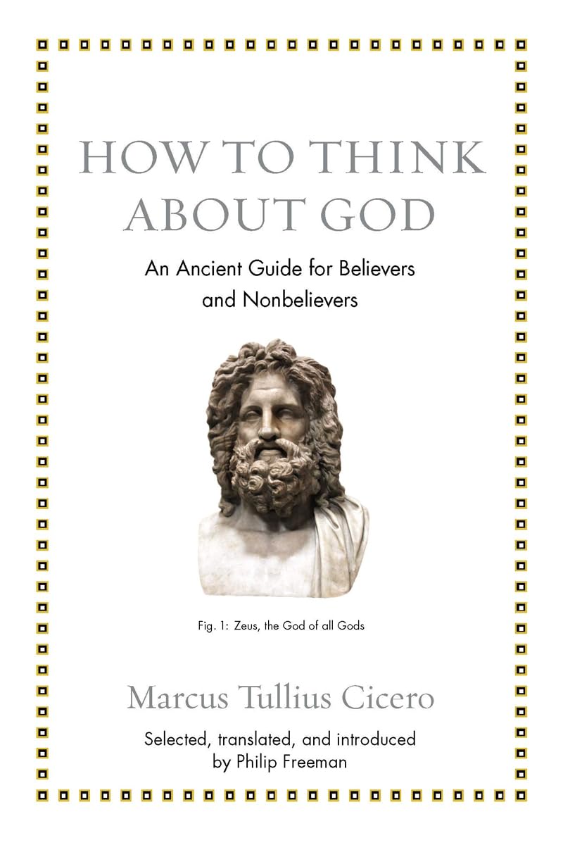 How to Think About God: An Ancient Guide for Believers and Nonbelievers (Ancient Wisdom for Modern Readers) Philosophy