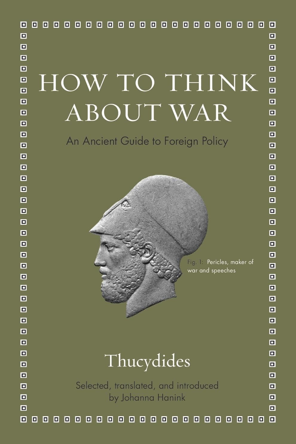How to Think About War: An Ancient Guide to Foreign Policy (Ancient Wisdom for Modern Readers) Philosophy