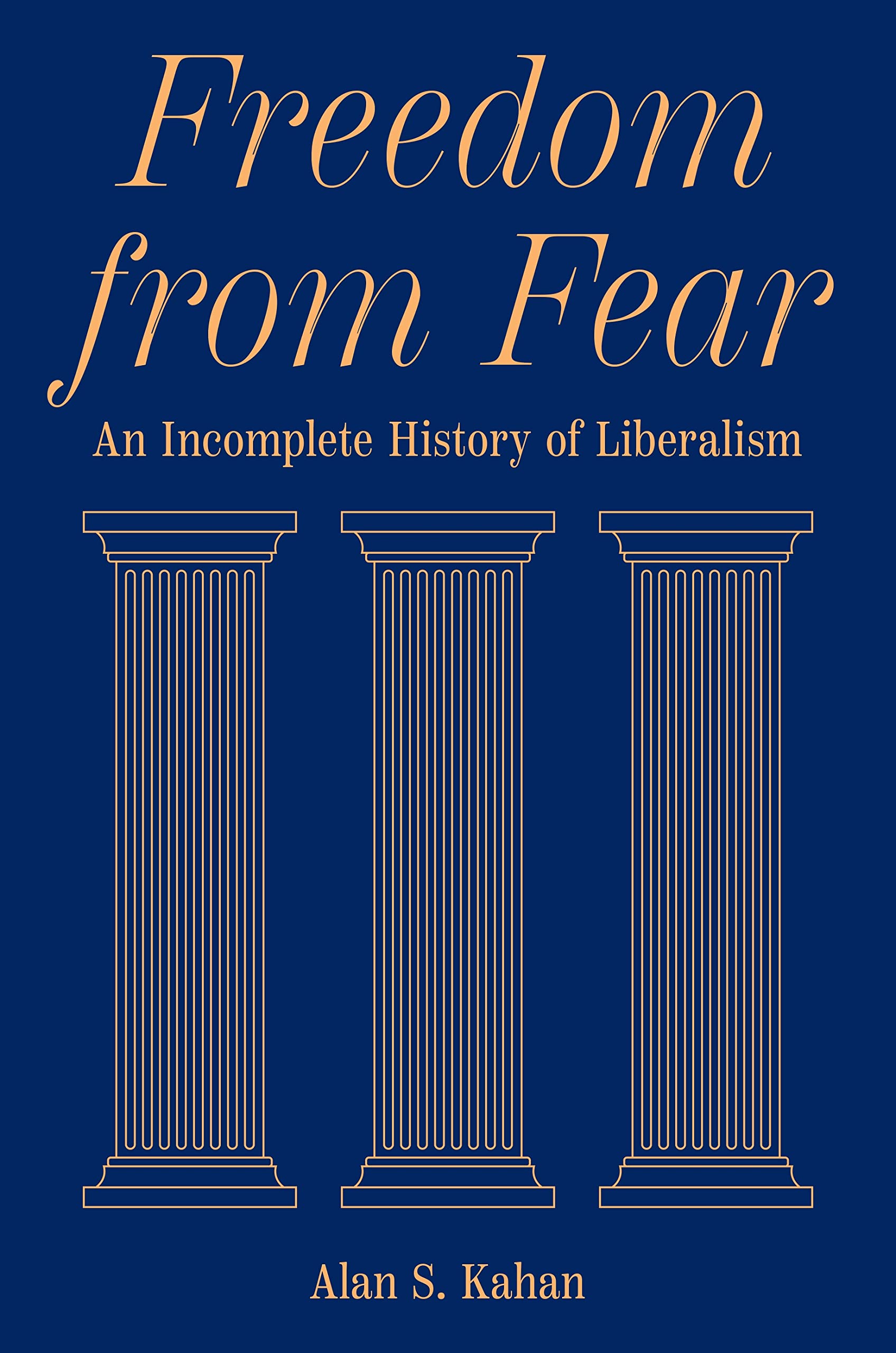 Freedom from Fear: An Incomplete History of Liberalism Philosophy