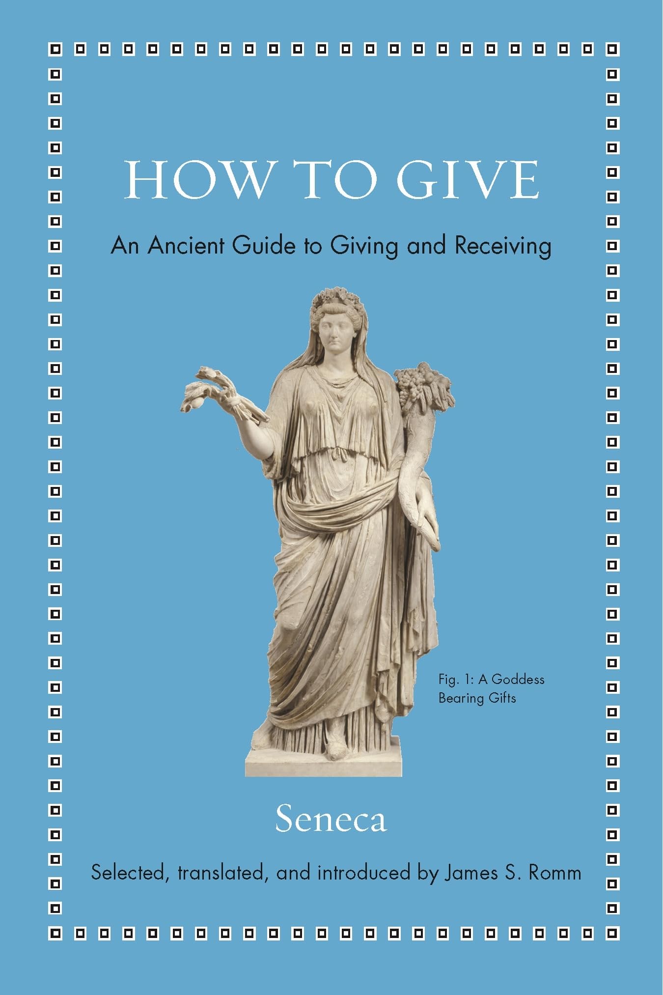 How to Give: An Ancient Guide to Giving and Receiving (Ancient Wisdom for Modern Readers) Philosophy