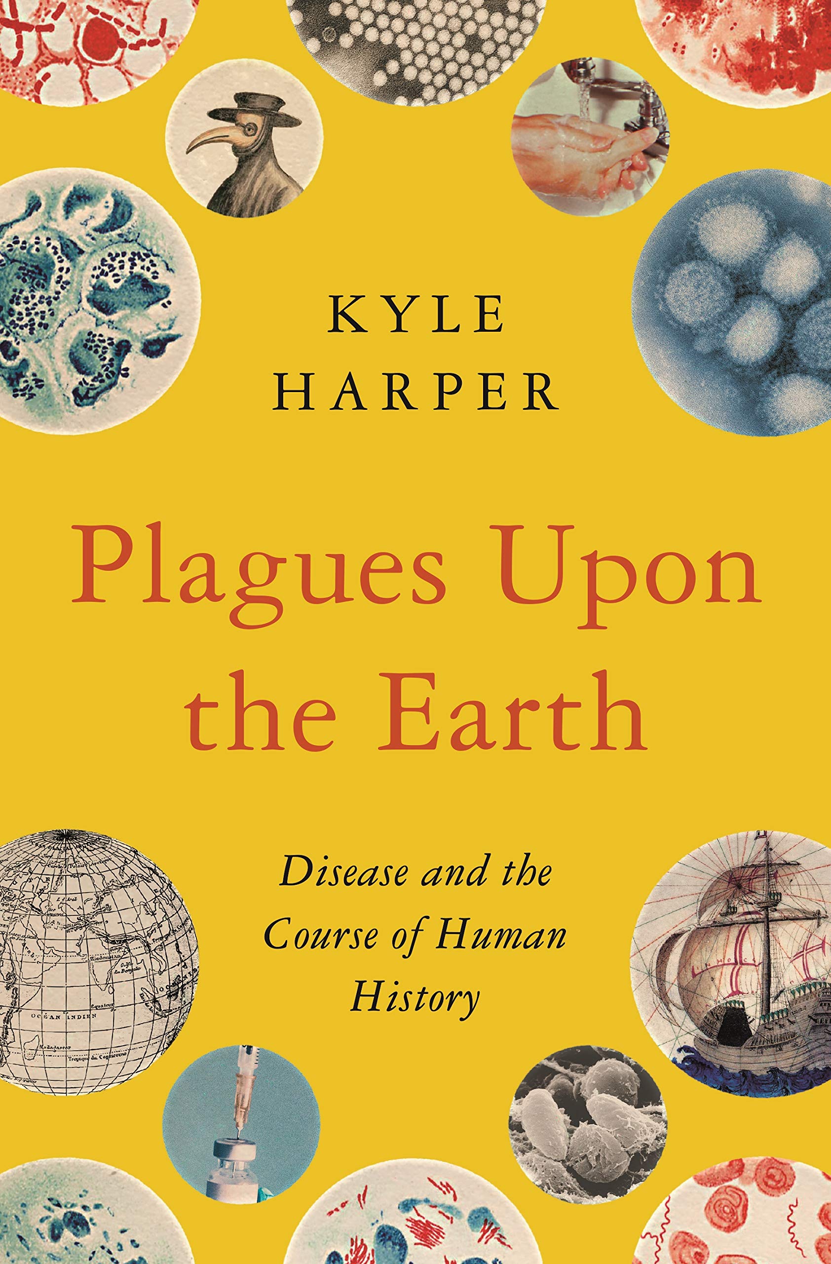 Plagues upon the Earth: Disease and the Course of Human History (The Princeton Economic History of the Western World, 46) Medicine
