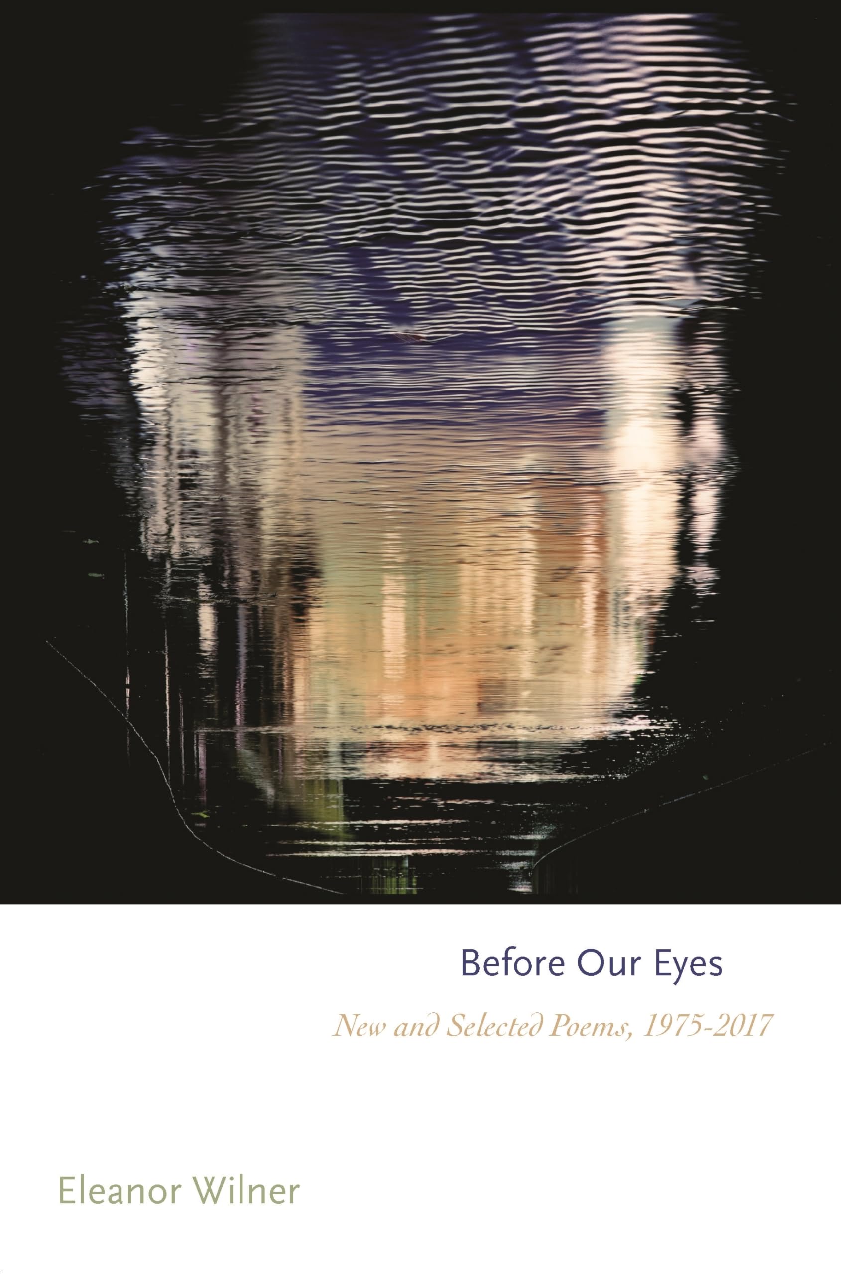 Before Our Eyes: New and Selected Poems, 1975 2017 (Princeton Series of Contemporary Poets, Band 142) Poetry