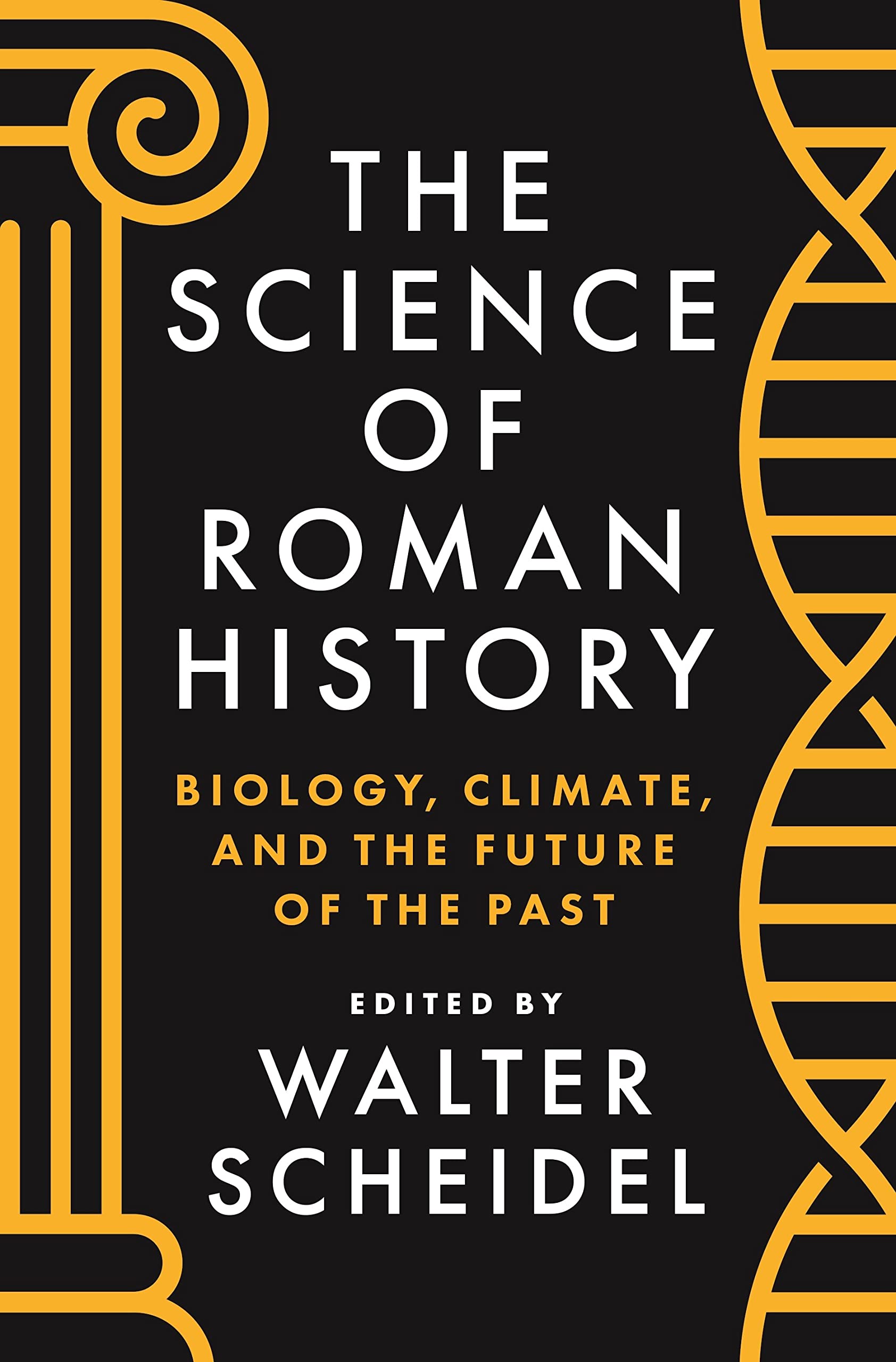 The Science of Roman History: Biology, Climate, and the Future of the Past Mathematics