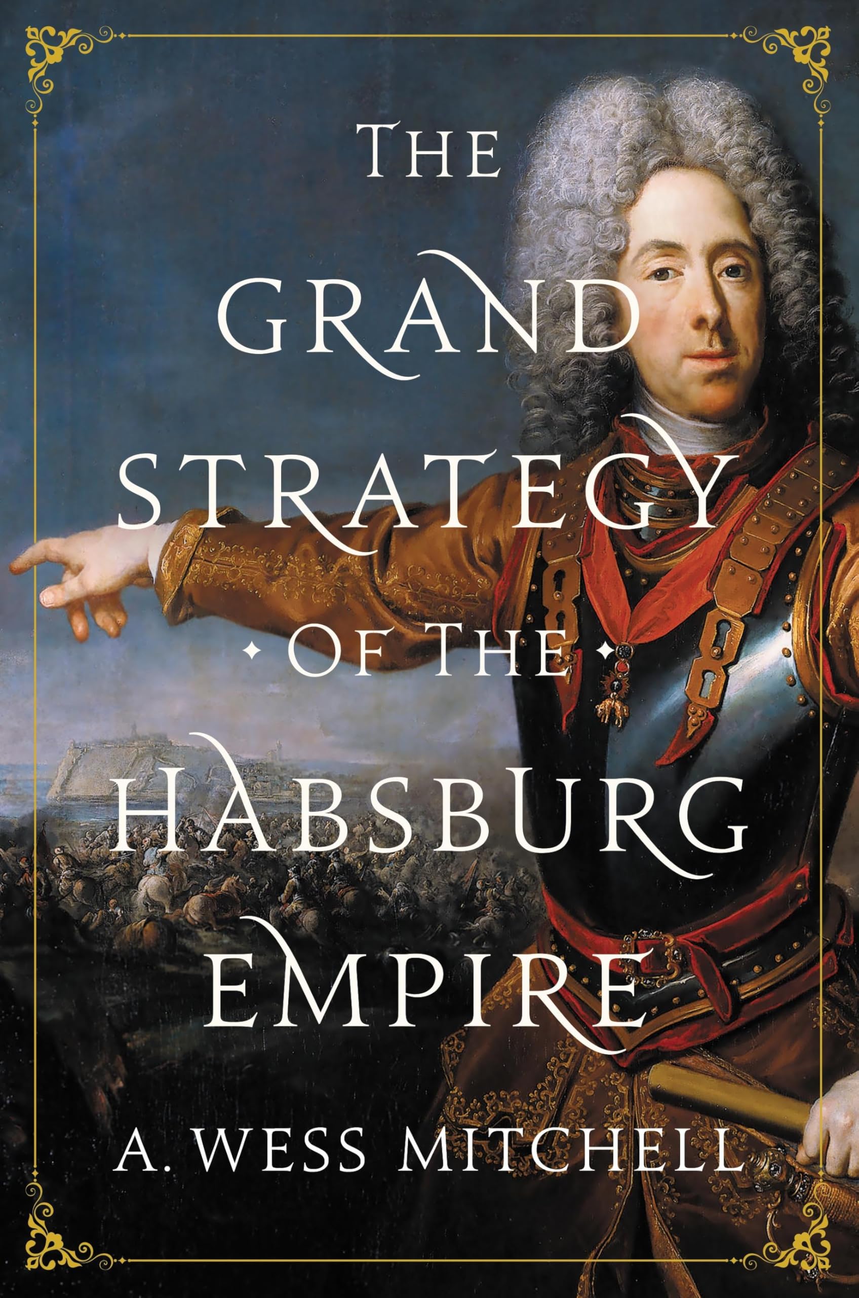 The Grand Strategy of the Habsburg Empire Politics & History
