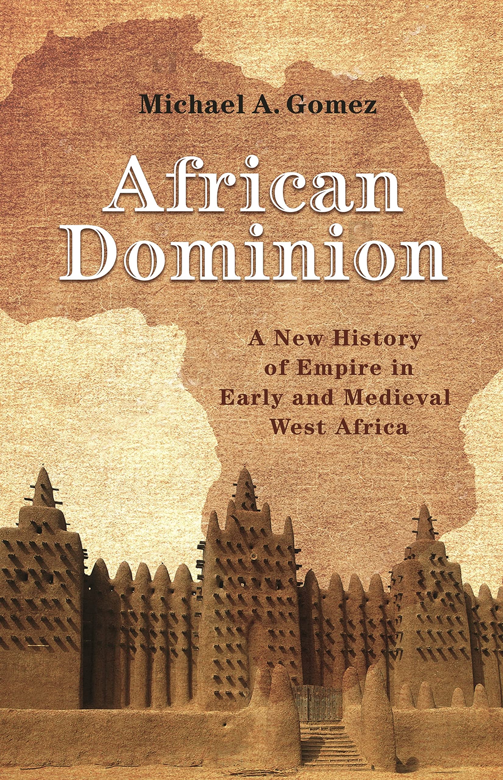 African Dominion: A New History of Empire in Early and Medieval West Africa Social Sciences