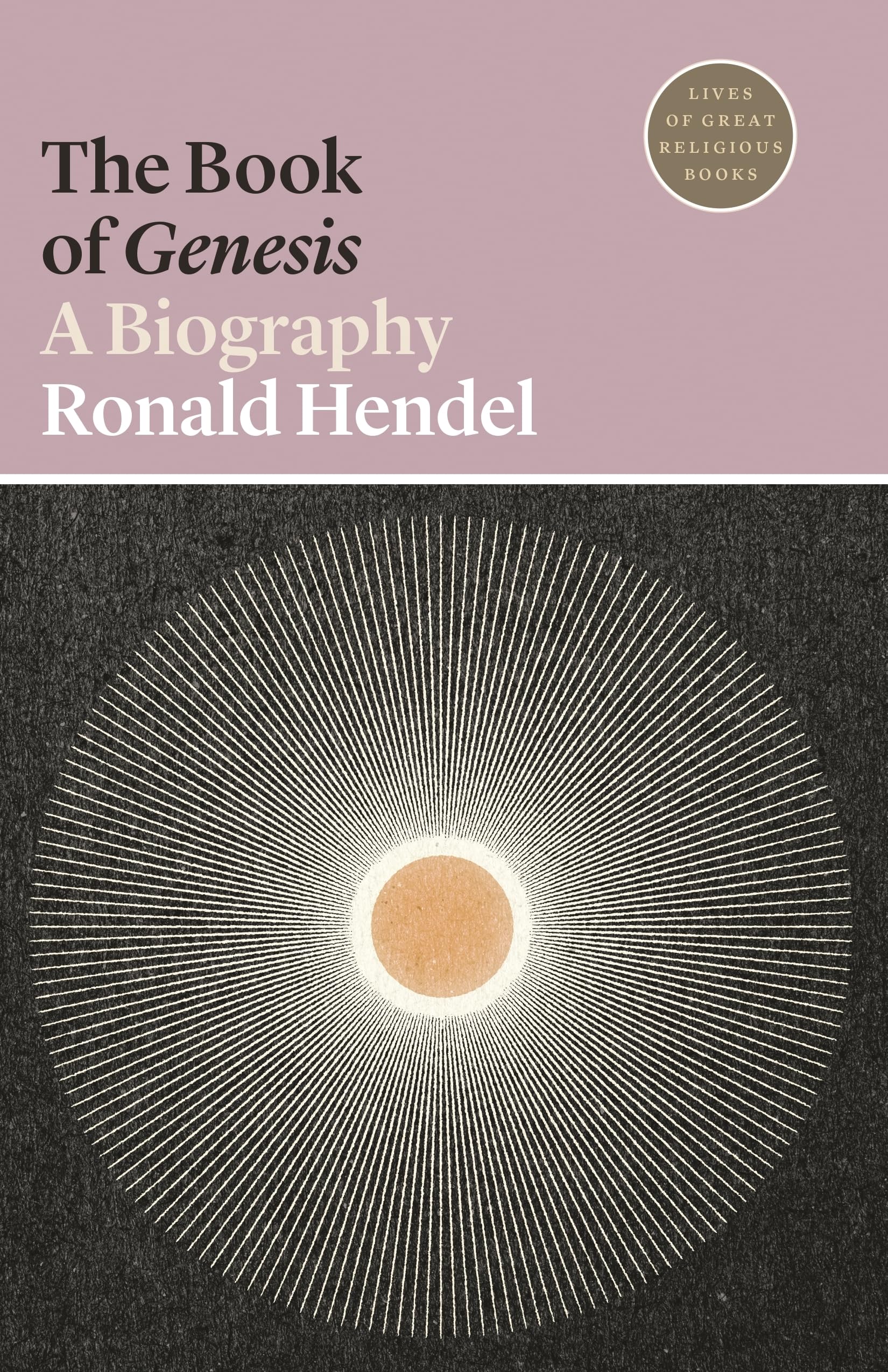 The Book of Genesis: A Biography (Lives of Great Religious Books, Band 44) Religion & Esotericism