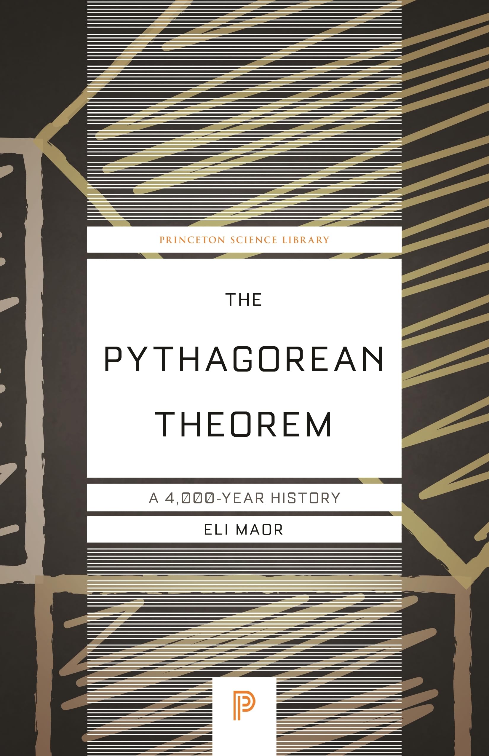 The Pythagorean Theorem: A 4,000-Year History (Princeton Science Library) Mathematics