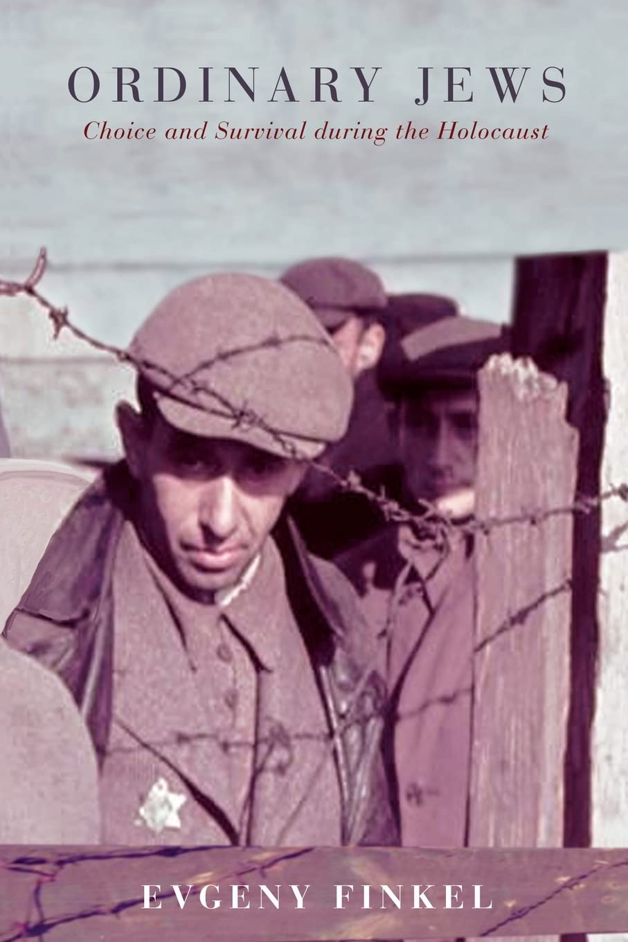 Ordinary Jews: Choice and Survival During the Holocaust Social Sciences