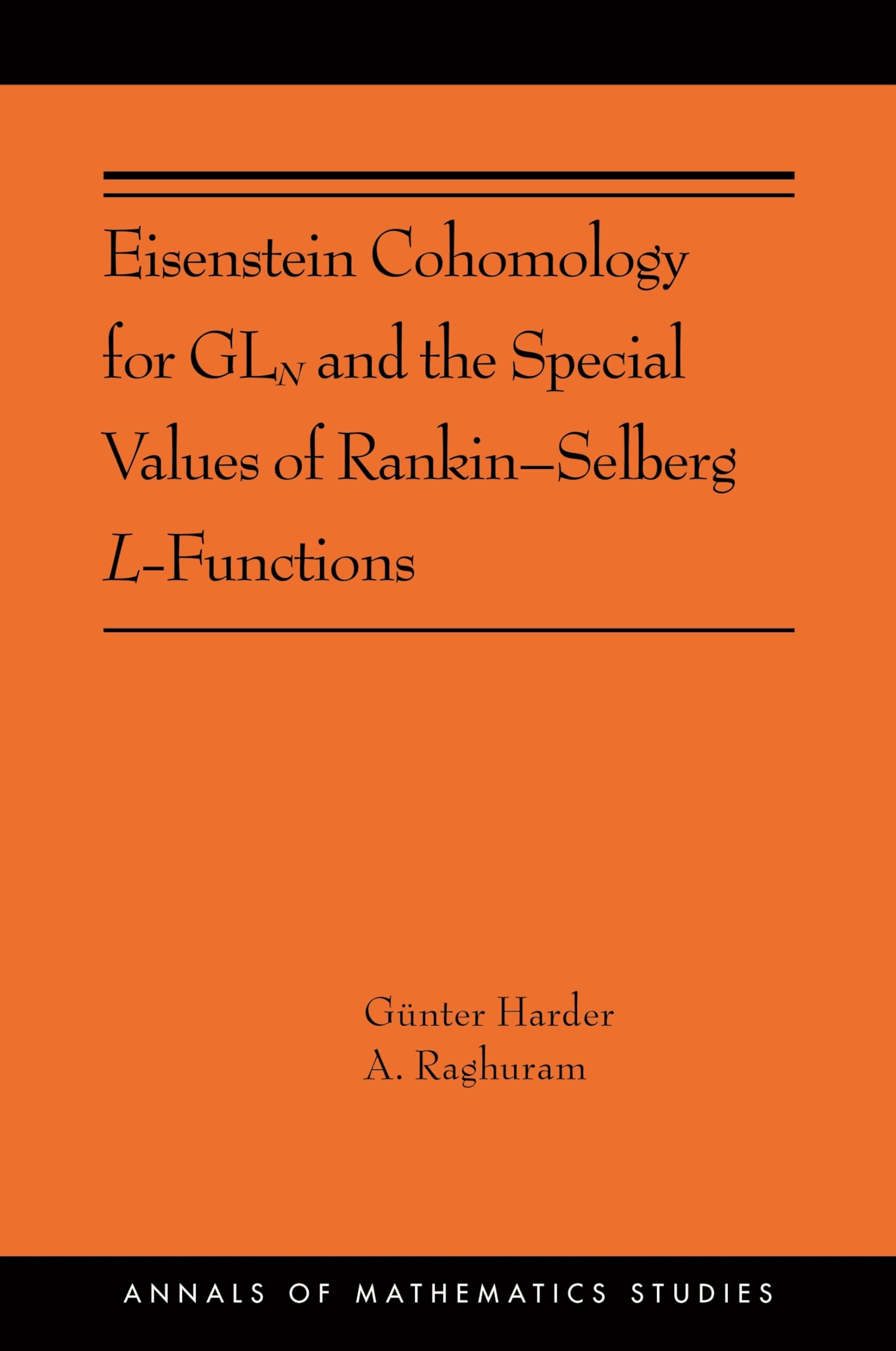 Eisenstein Cohomology for Gln and the Special Values of Rankin-Selberg L-Functions: (ams-203) (Annals of Mathematics Studies, 203, Band 203) Mathematics