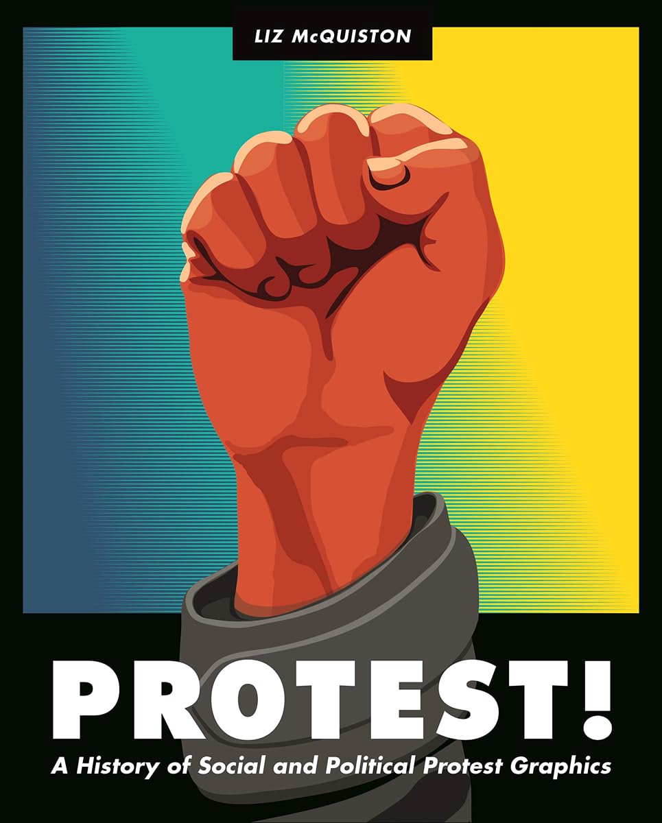 Protest!: A History of Social and Political Protest Graphics Film, Art & Culture