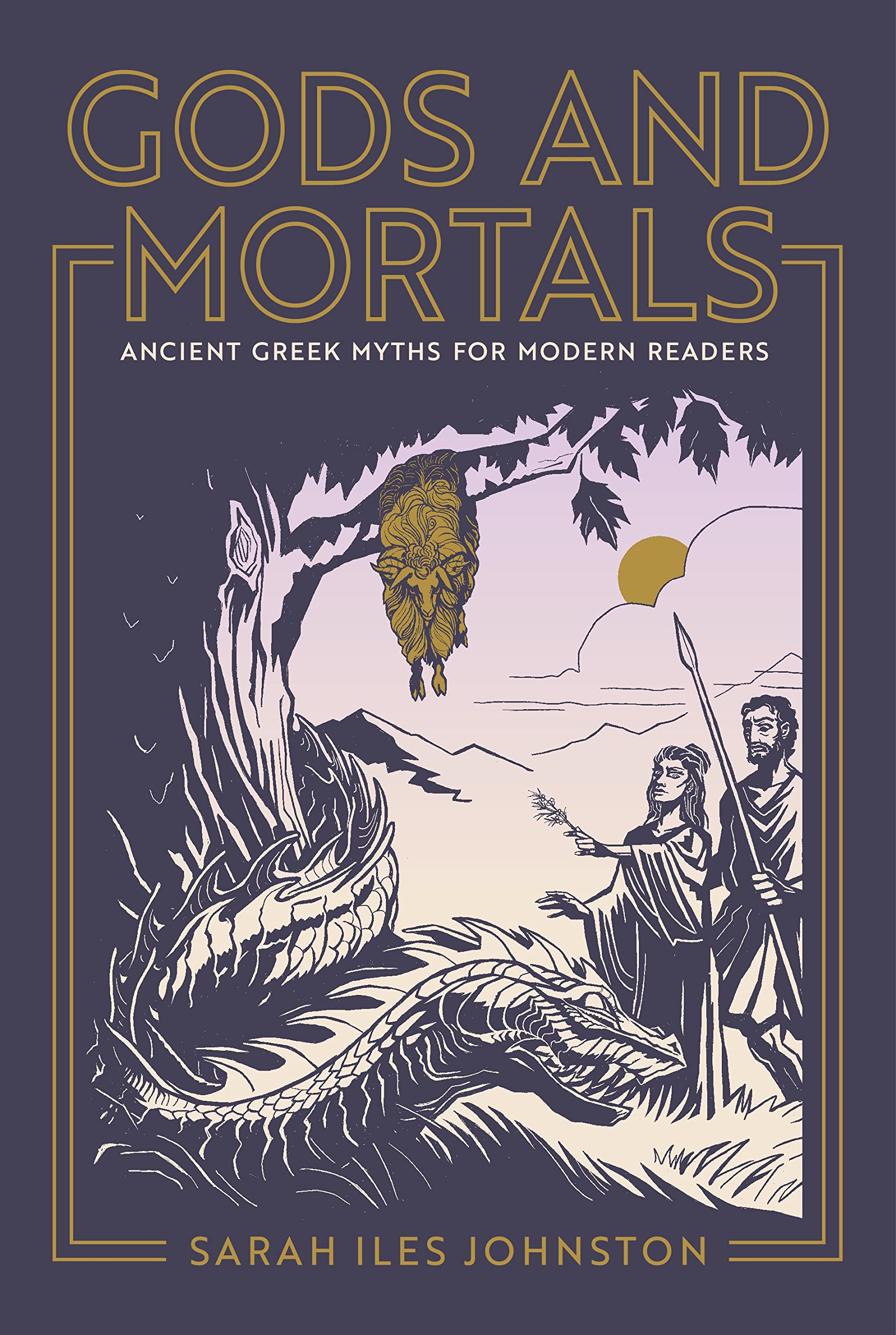 Gods and Mortals: Ancient Greek Myths for Modern Readers Books