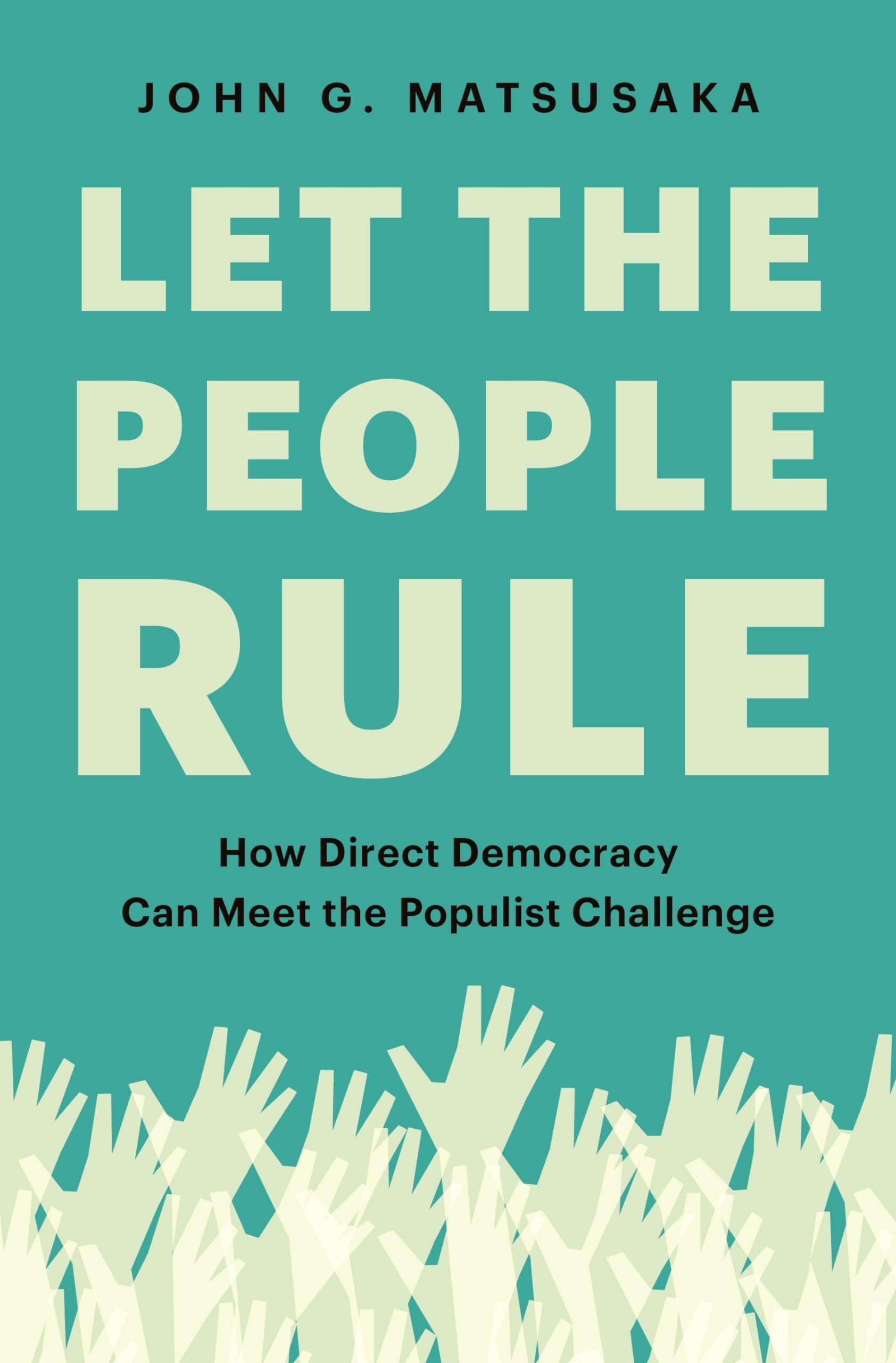 Let the People Rule: How Direct Democracy Can Meet the Populist Challenge Law