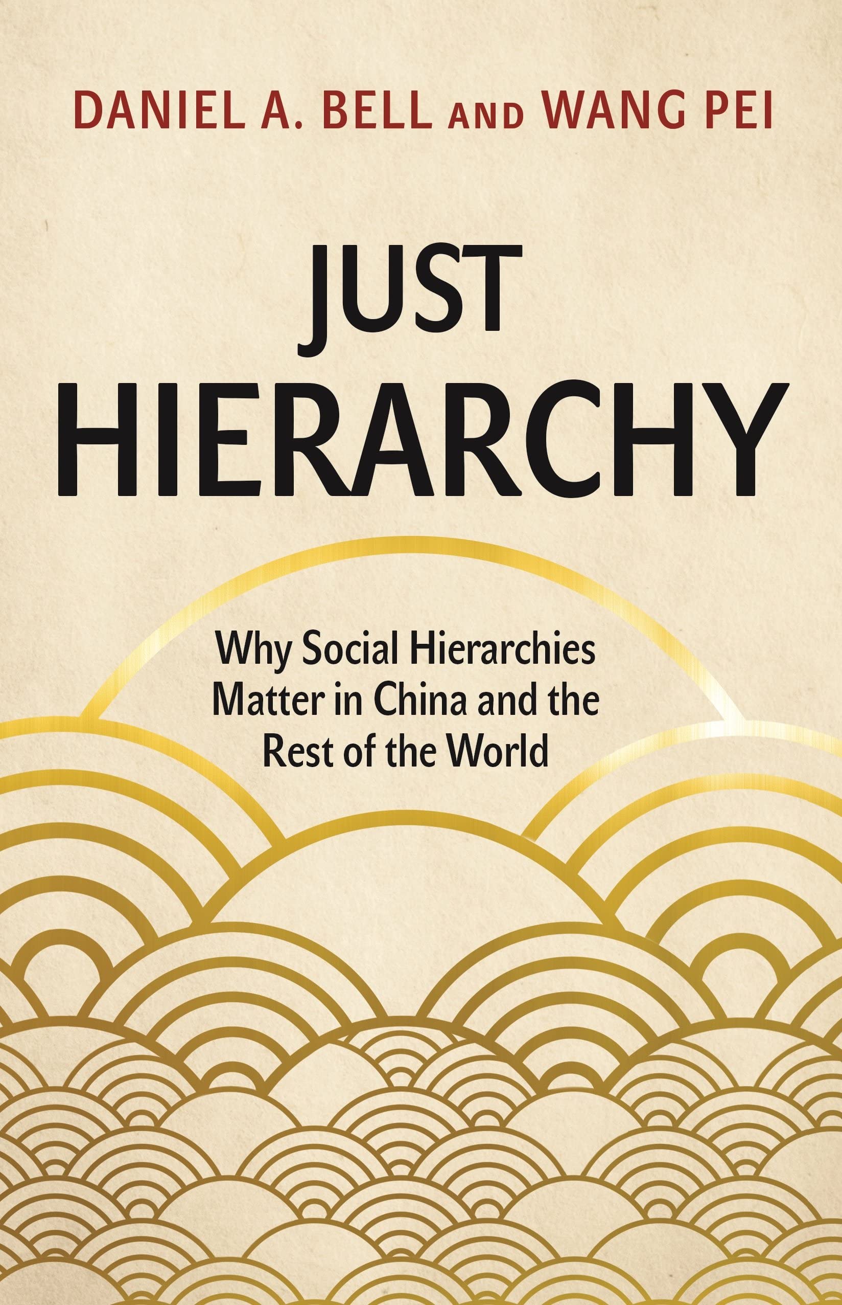 Just Hierarchy: Why Social Hierarchies Matter in China and the Rest of the World Philosophy