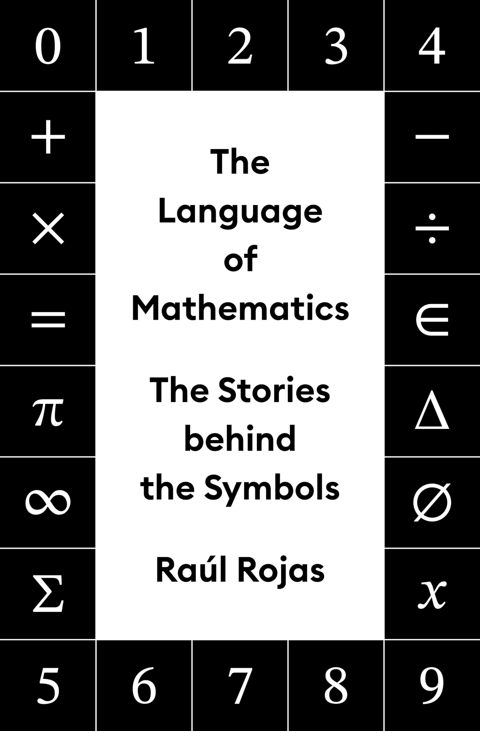 The Language of Mathematics: The Stories Behind the Symbols Learning & Reference