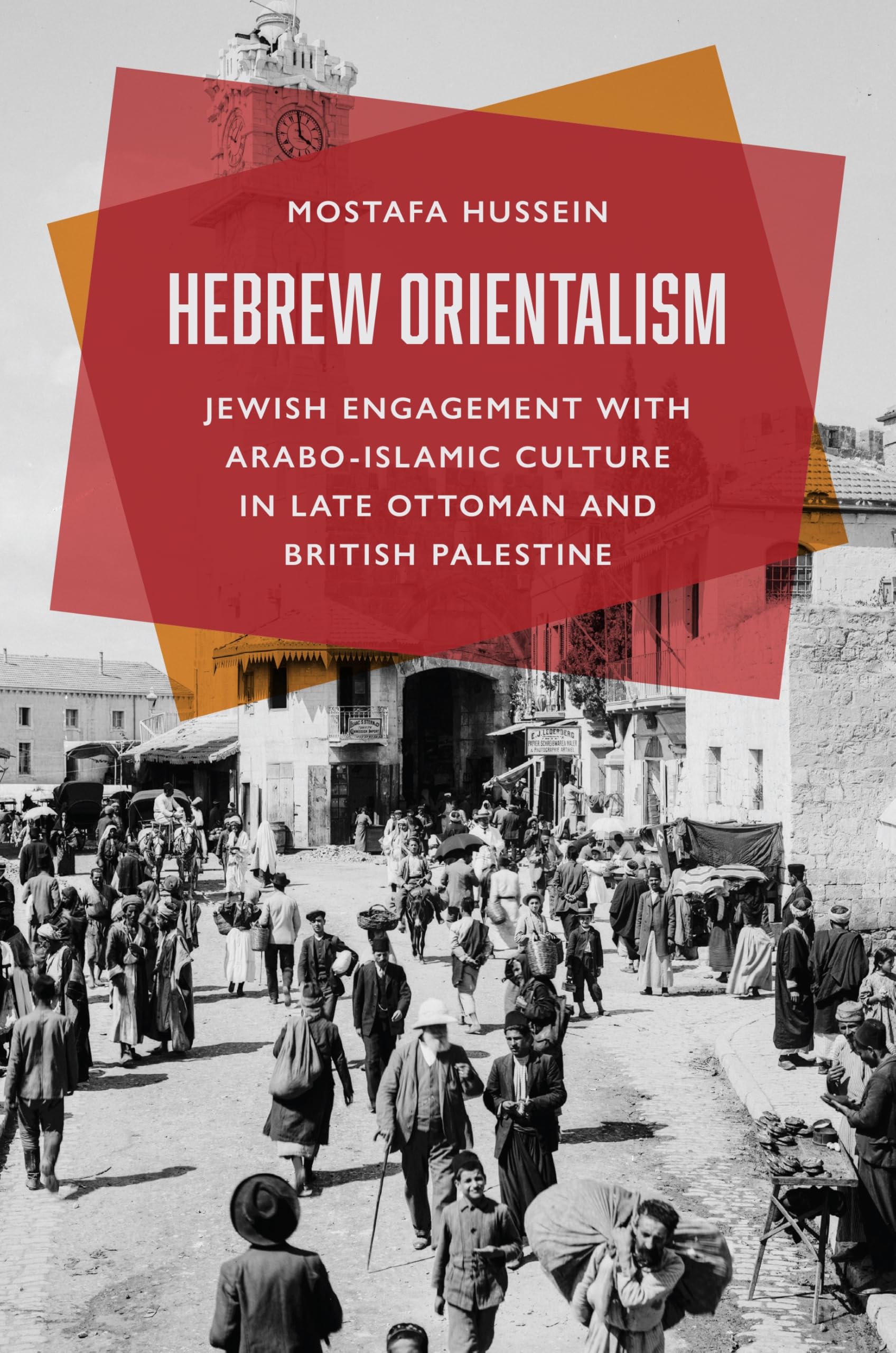 Hebrew Orientalism: Jewish Engagement with Arabo-Islamic Culture in Late Ottoman and British Palestine Religion & Esotericism