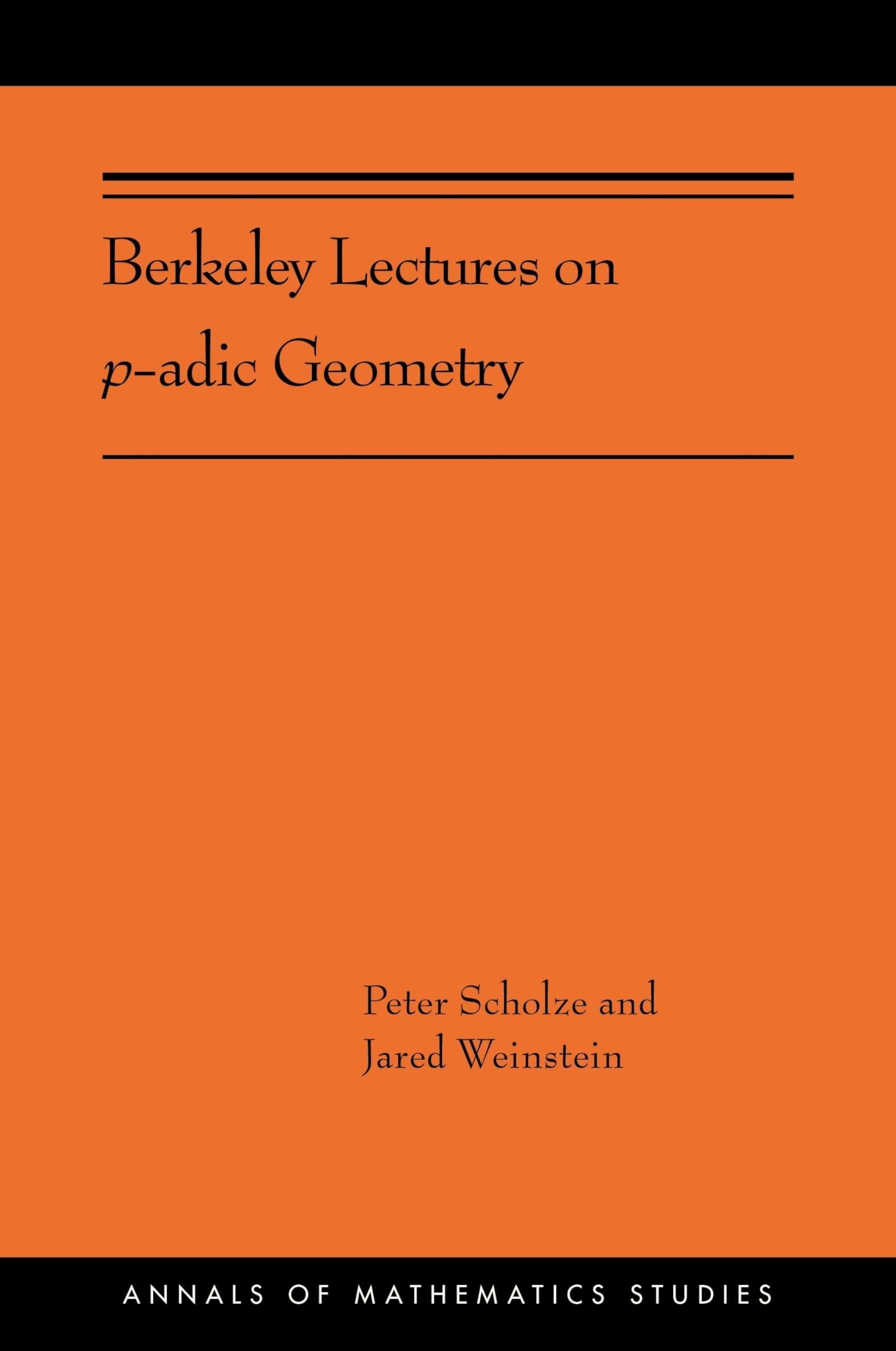 Berkeley Lectures on p-adic Geometry: (Ams-207) (Annals of Mathematics Studies, 389, Band 389) Mathematics