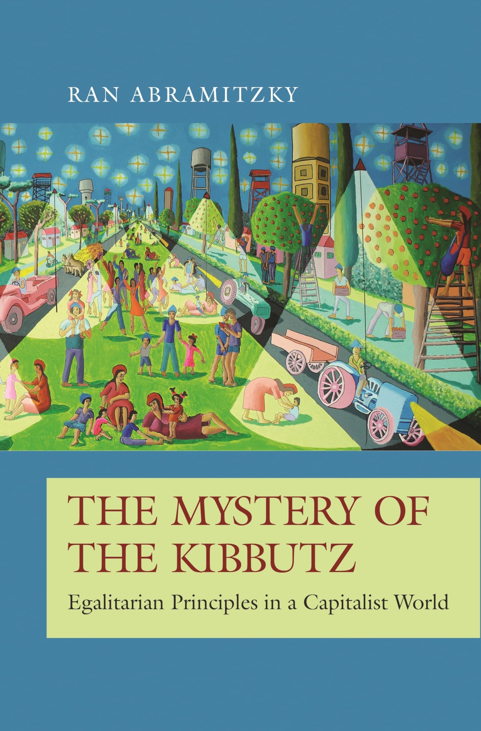 The Mystery of the Kibbutz: Egalitarian Principles in a Capitalist World (The Princeton Economic History of the Western World, Band 73) Social Sciences