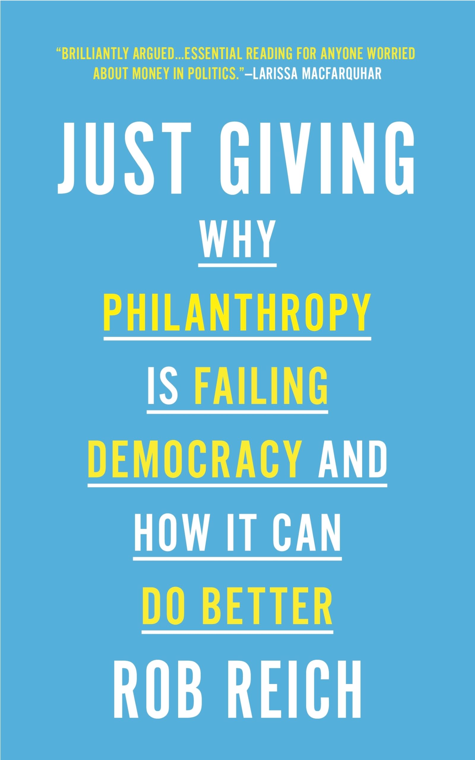 Just Giving: Why Philanthropy Is Failing Democracy and How It Can Do Better Philosophy