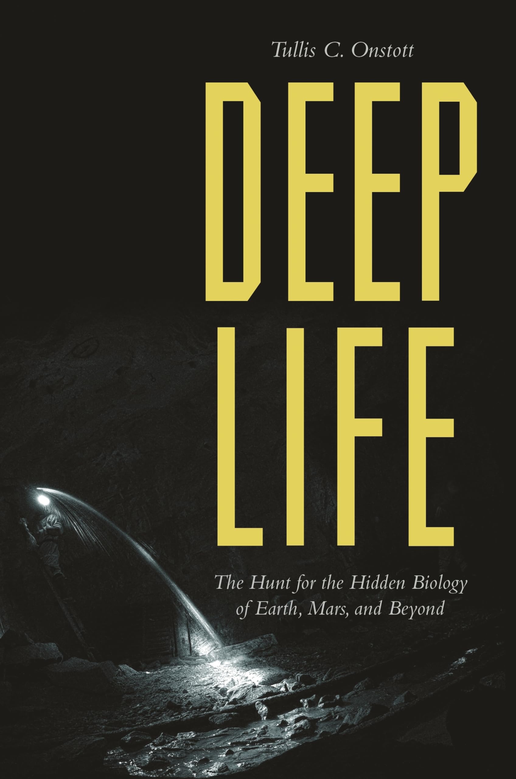 Deep Life: The Hunt for the Hidden Biology of Earth, Mars, and Beyond book