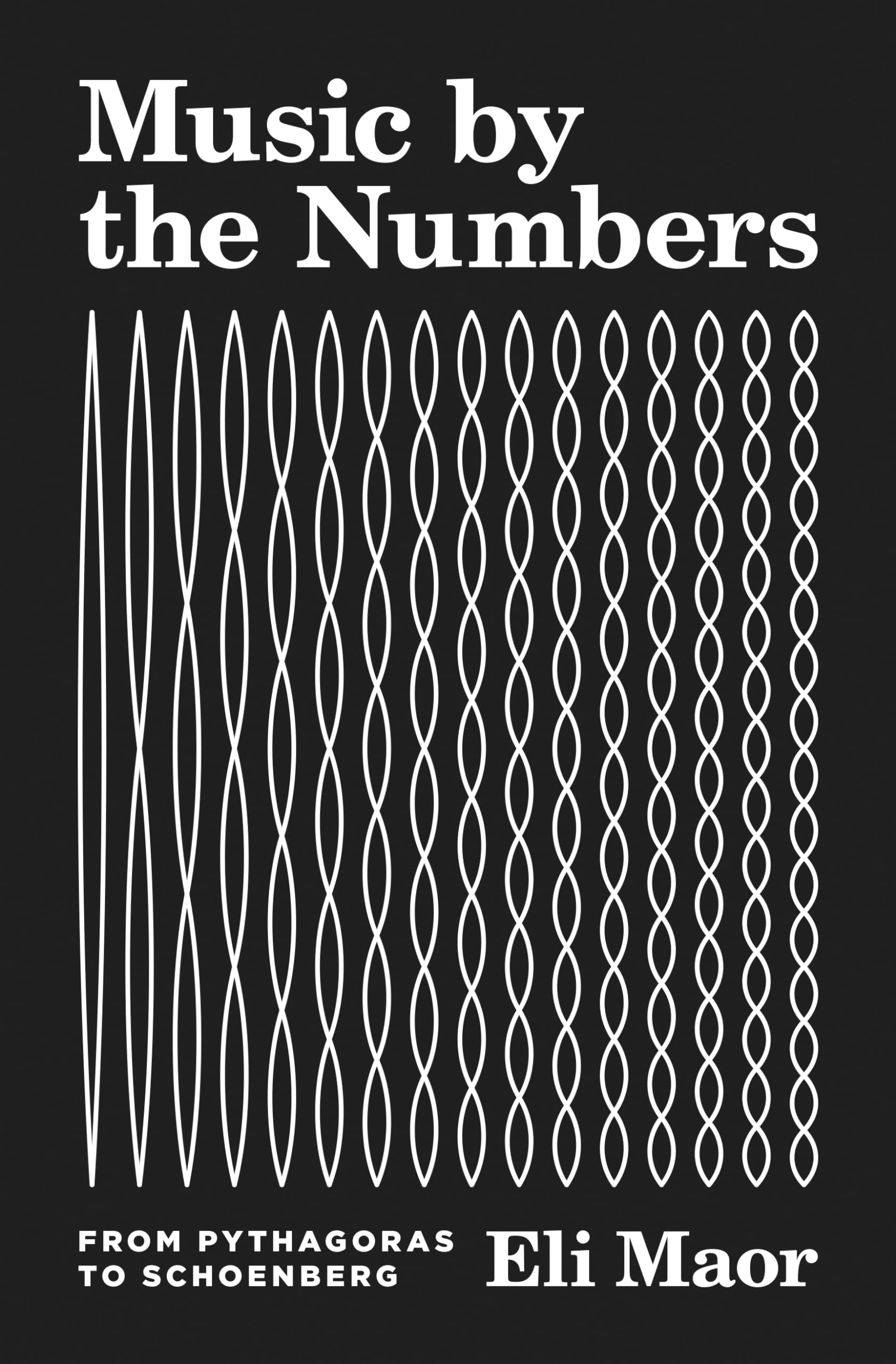 Music by the Numbers: From Pythagoras to Schoenberg Arts & Music