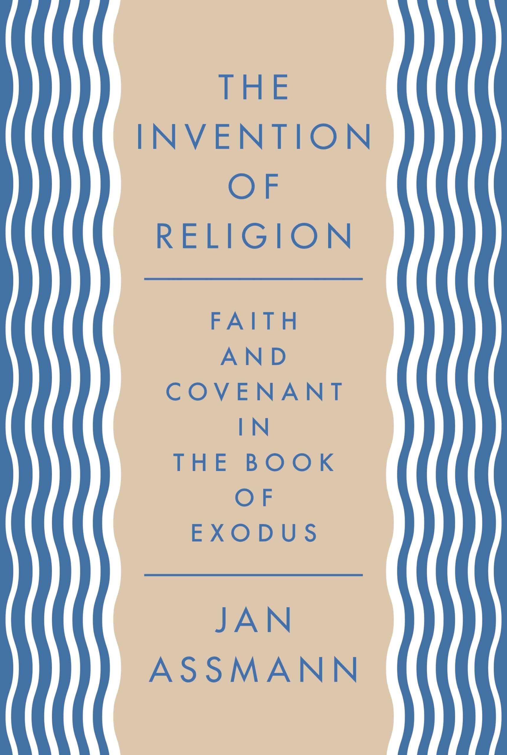 The Invention of Religion: Faith and Covenant in the Book of Exodus Social Sciences