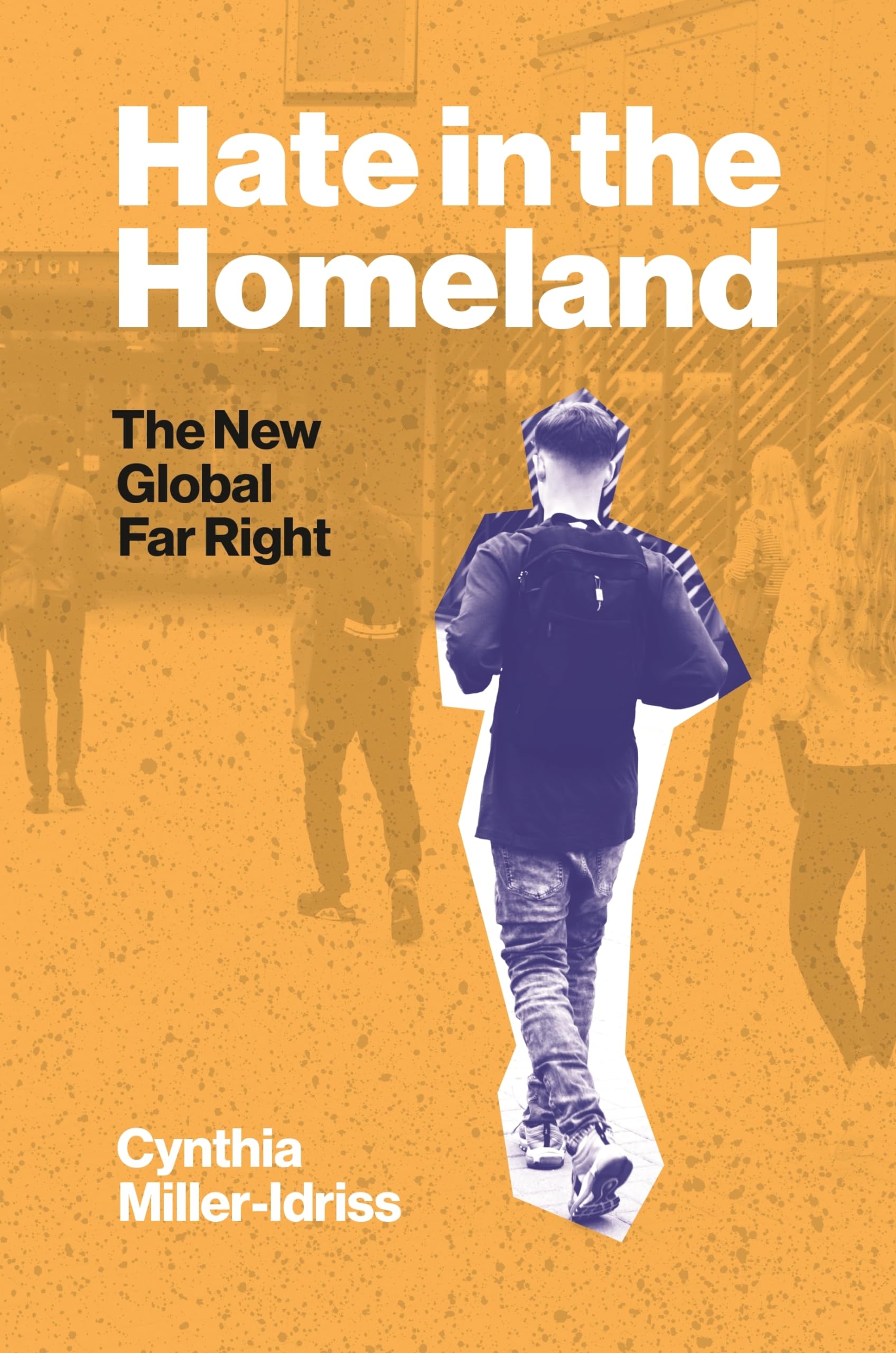 Hate in the Homeland: The New Global Far Right Psychology
