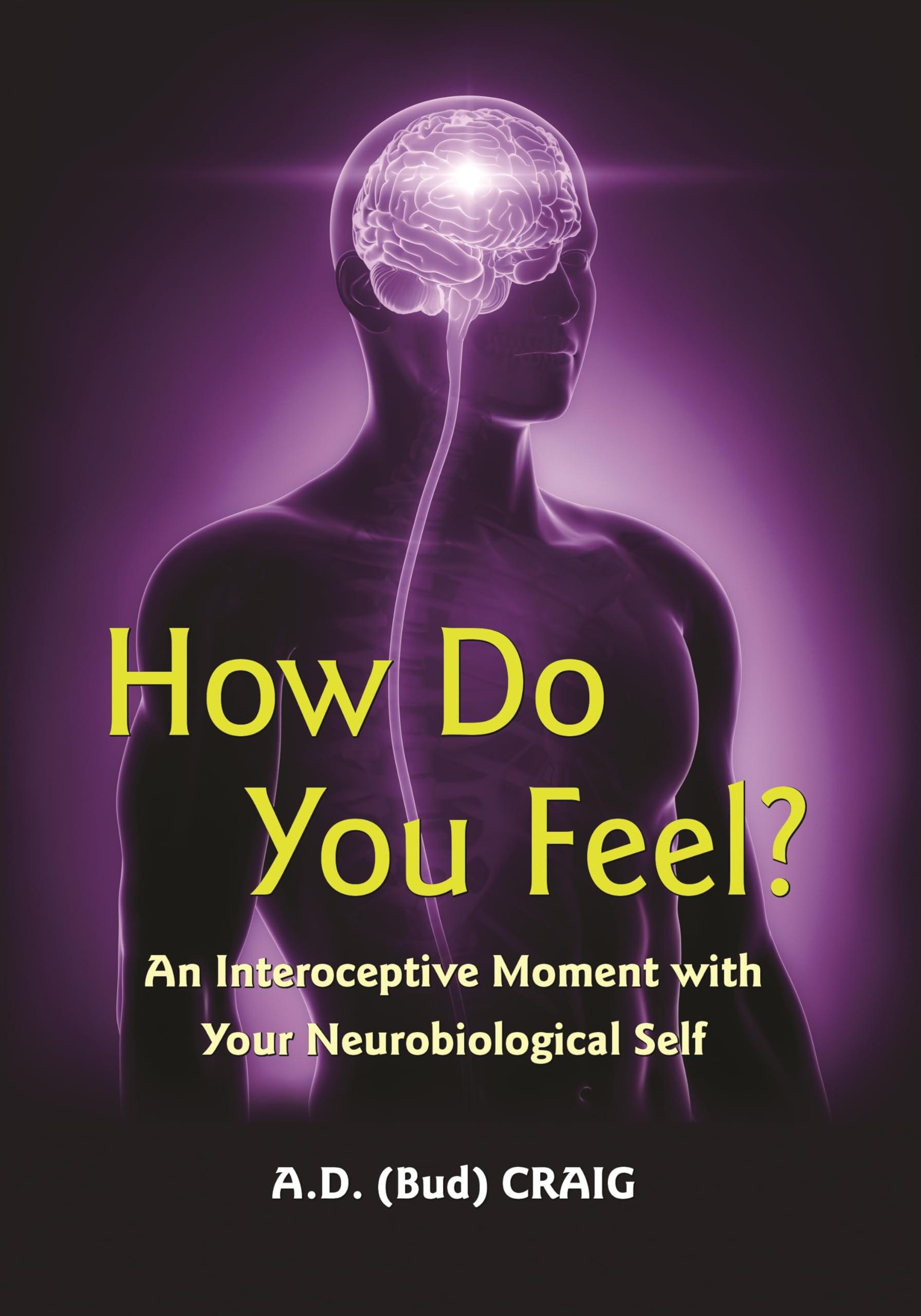 How Do You Feel?: An Interoceptive Moment With Your Neurobiological Self Medicine