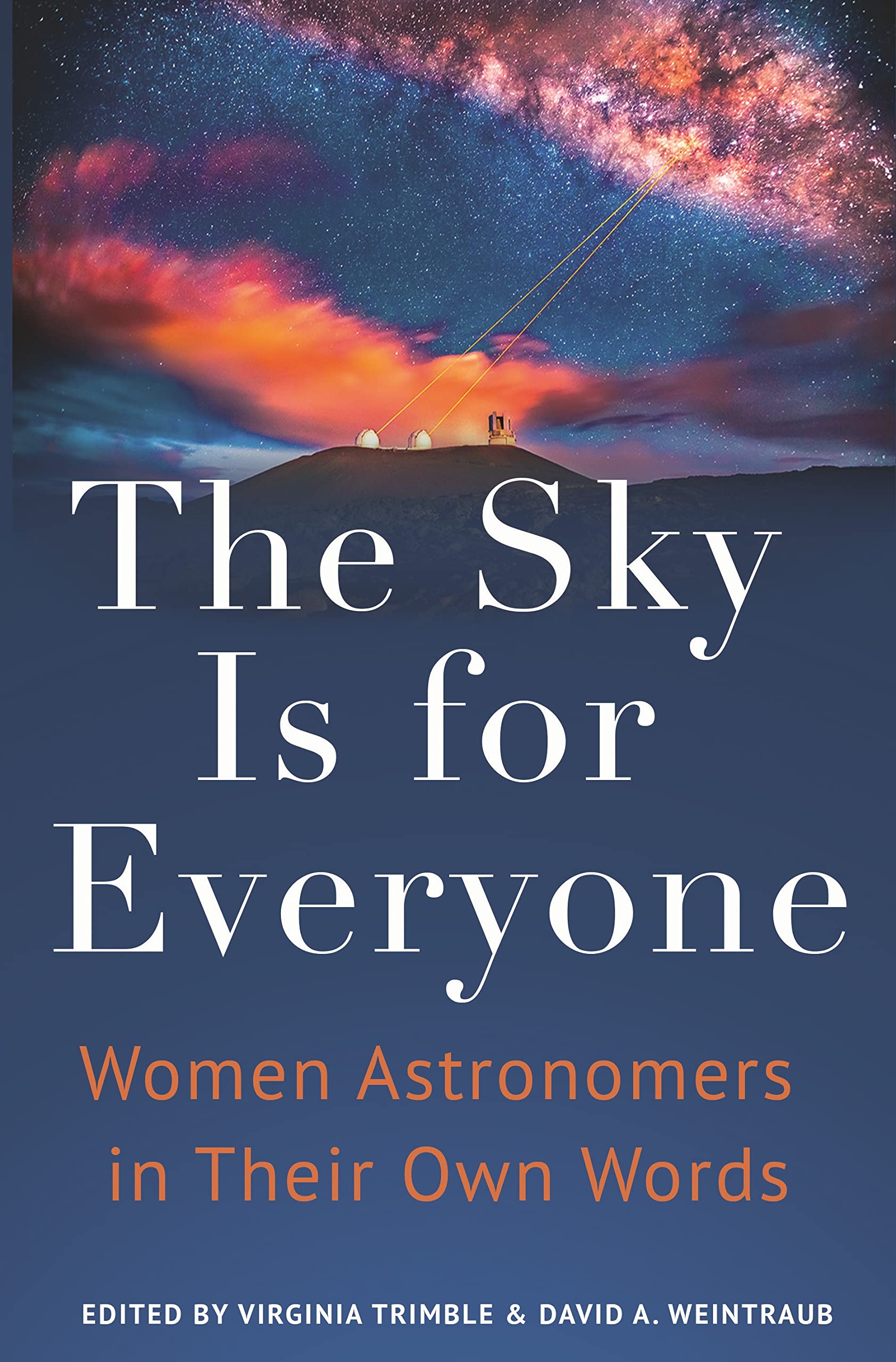 The Sky Is for Everyone: Women Astronomers in Their Own Words Books