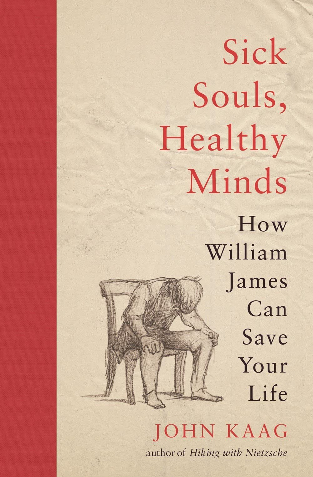 Sick Souls, Healthy Minds: How William James Can Save Your Life Philosophy