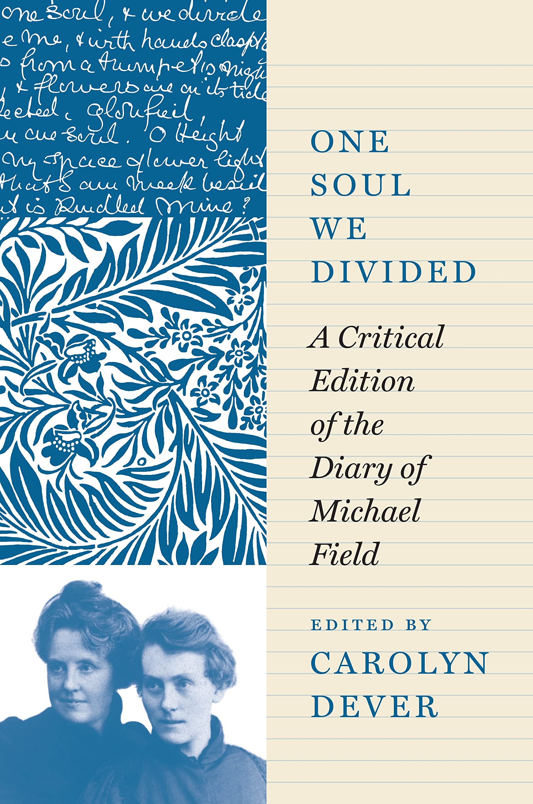 One Soul We Divided: A Critical Edition of the Diary of Michael Field Books