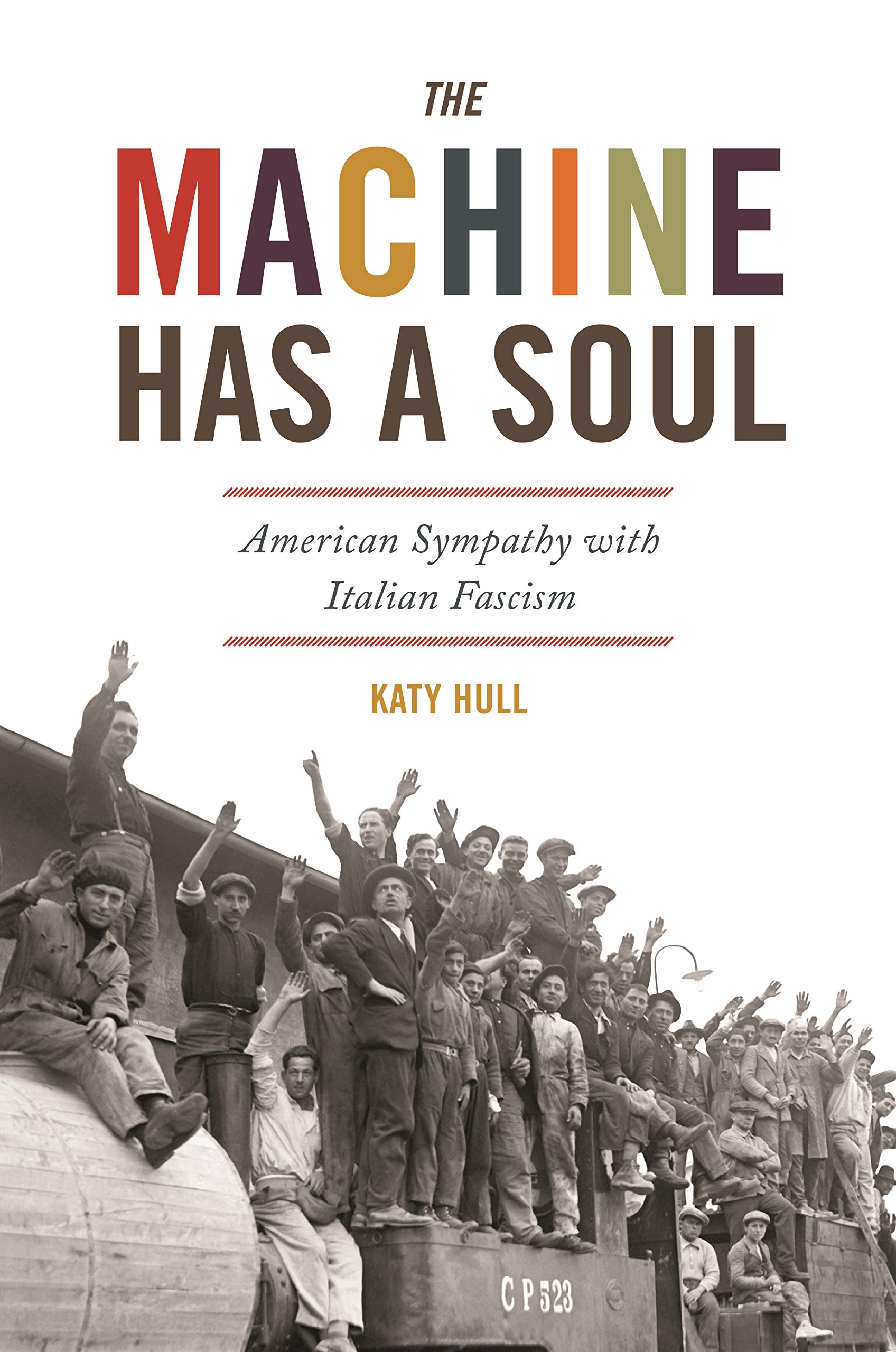 The Machine Has a Soul: American Sympathy With Italian Fascism (America in the World) Social Sciences