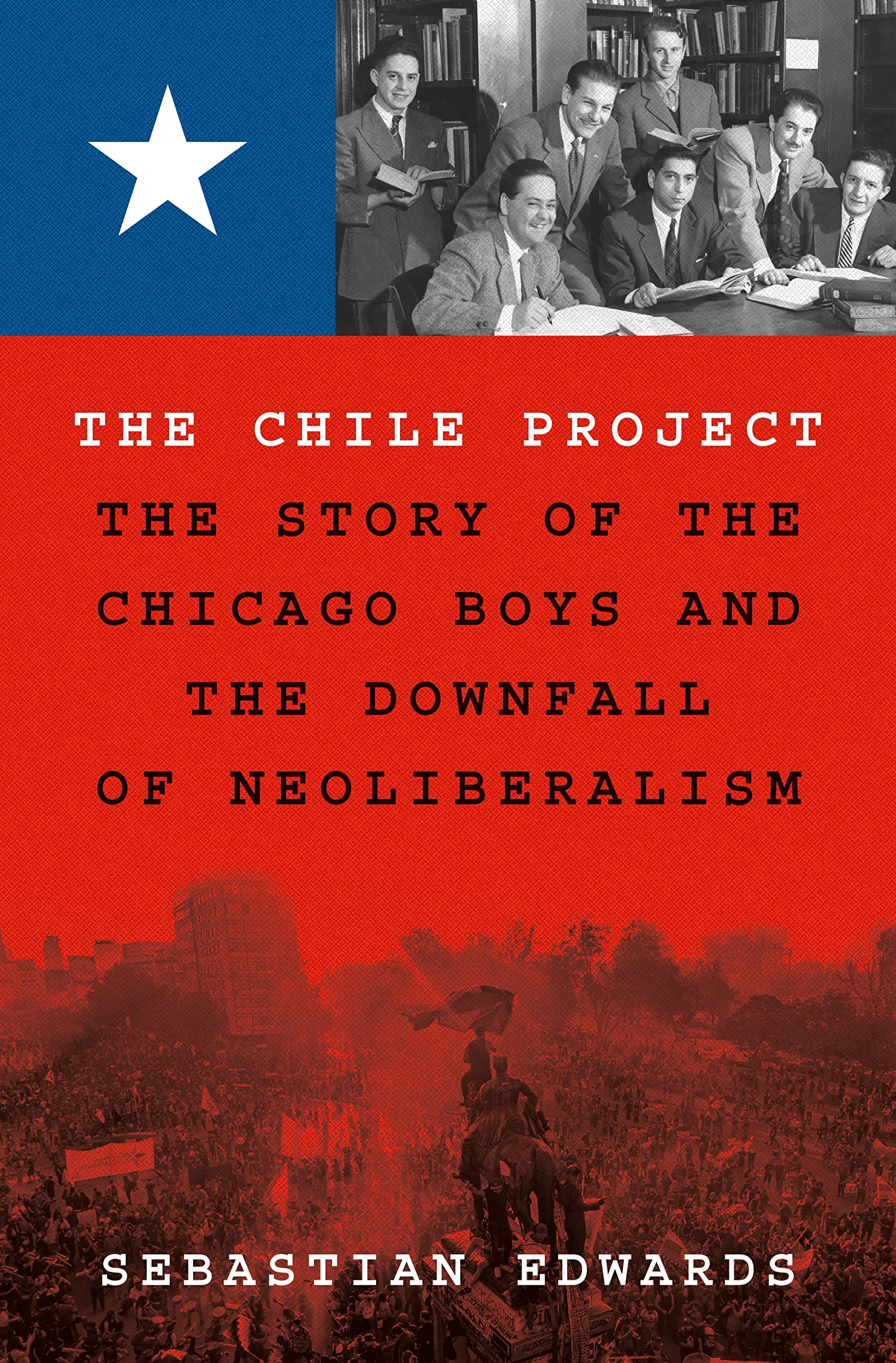 The Chile Project: The Story of the Chicago Boys and the Downfall of Neoliberalism Business, Finance & Career