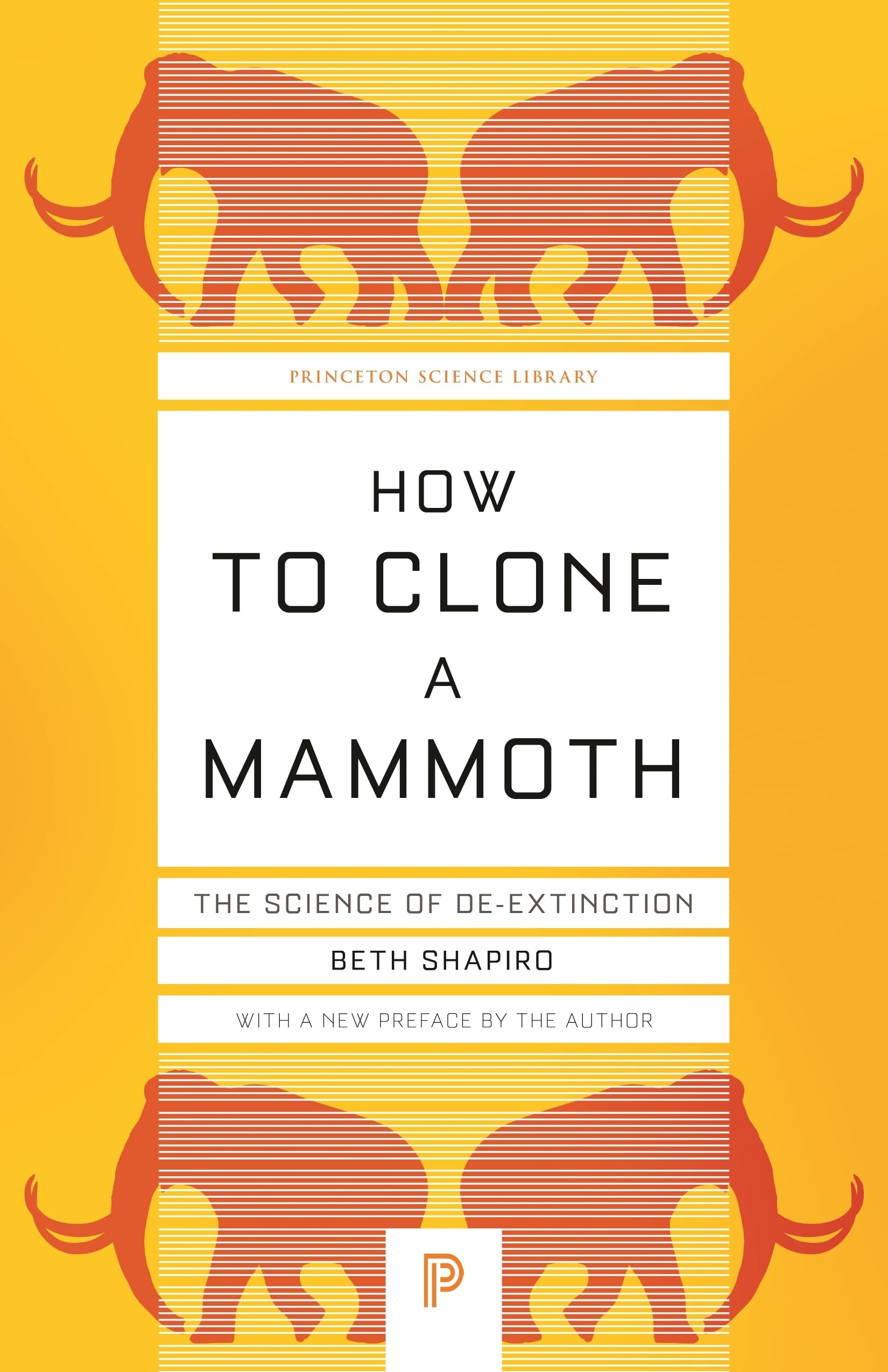 How to Clone a Mammoth: The Science of De-Extinction (Princeton Science Library) Business & Technology