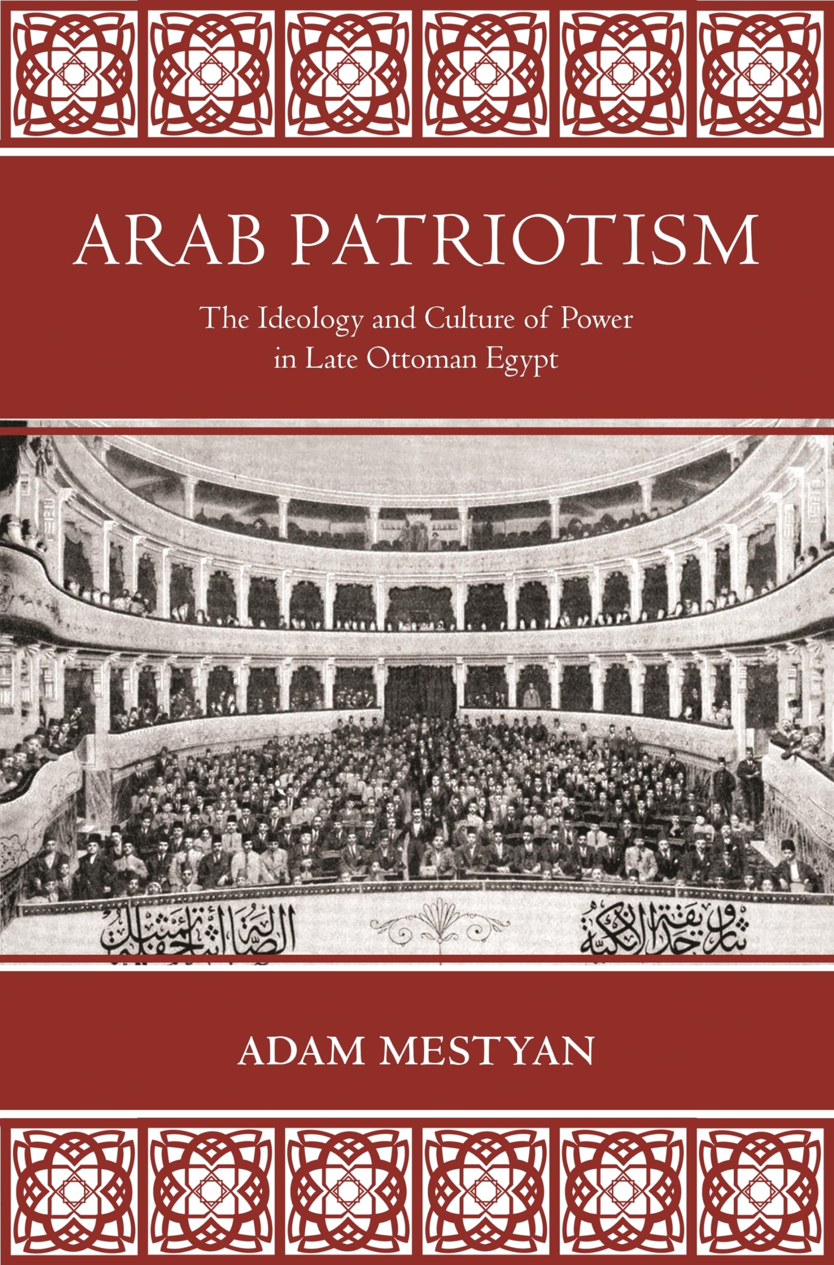 Arab Patriotism: The Ideology and Culture of Power in Late Ottoman Egypt Social Sciences