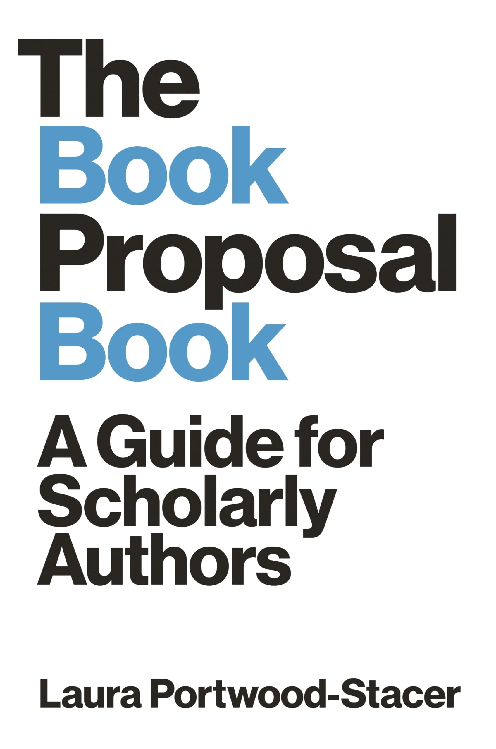 The Book Proposal Book: A Guide for Scholarly Authors book