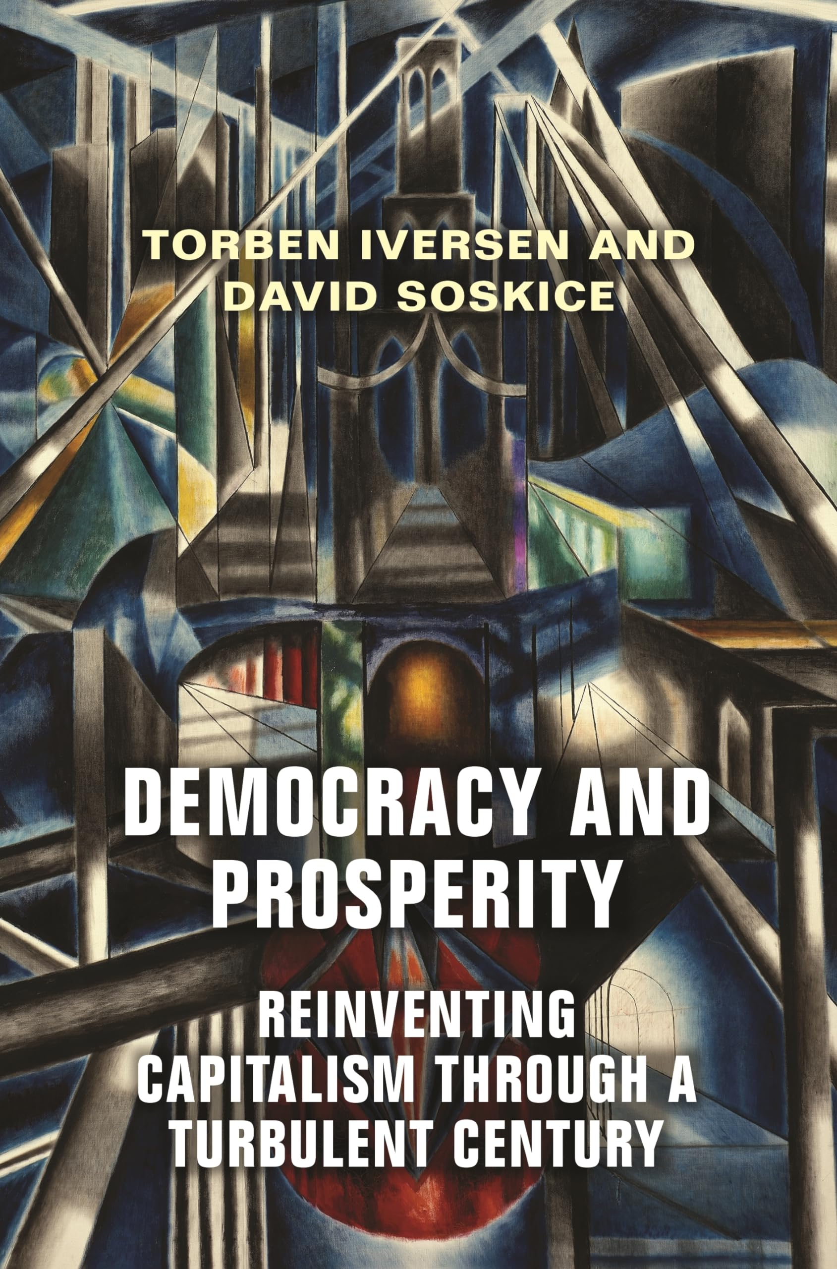 Democracy and Prosperity: Reinventing Capitalism Through a Turbulent Century book