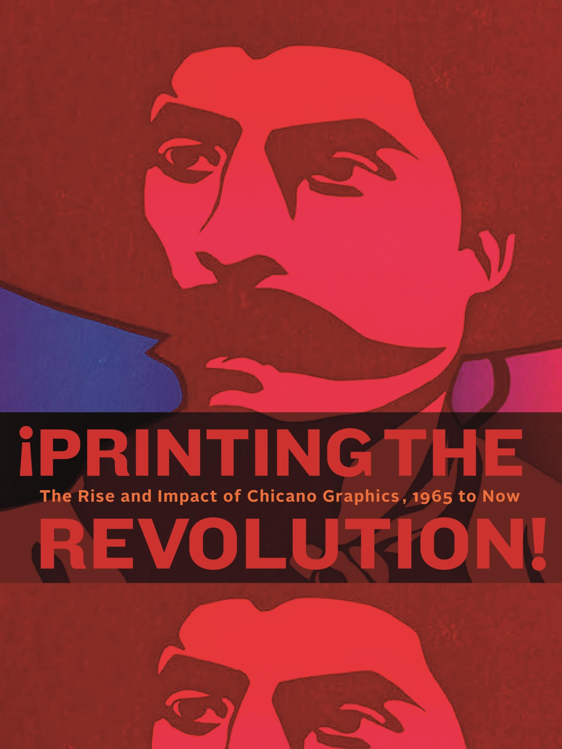 Printing the Revolution!: The Rise and Impact of Chicano Graphics, 1965-Now: The Rise and Impact of Chicano Graphics, 1965 to Now Social Sciences