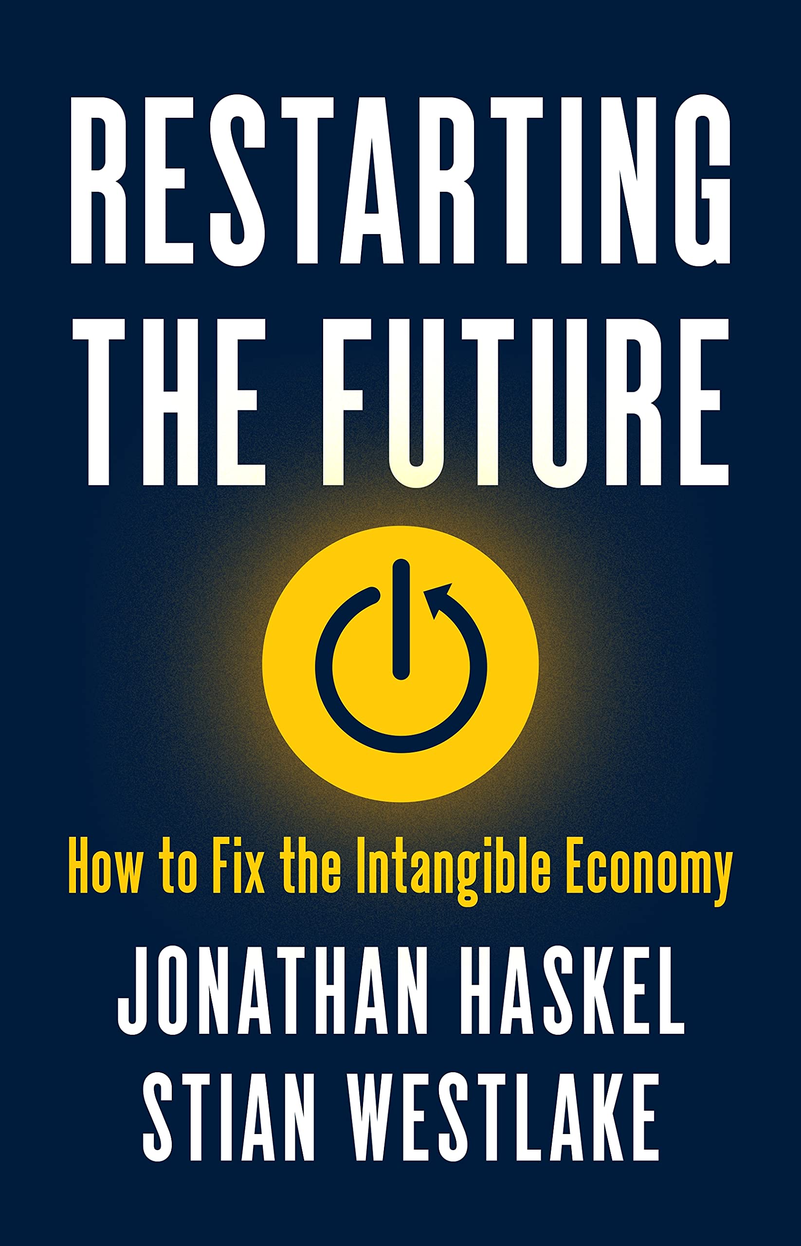 Restarting the Future: How to Fix the Intangible Economy Business, Finance & Career